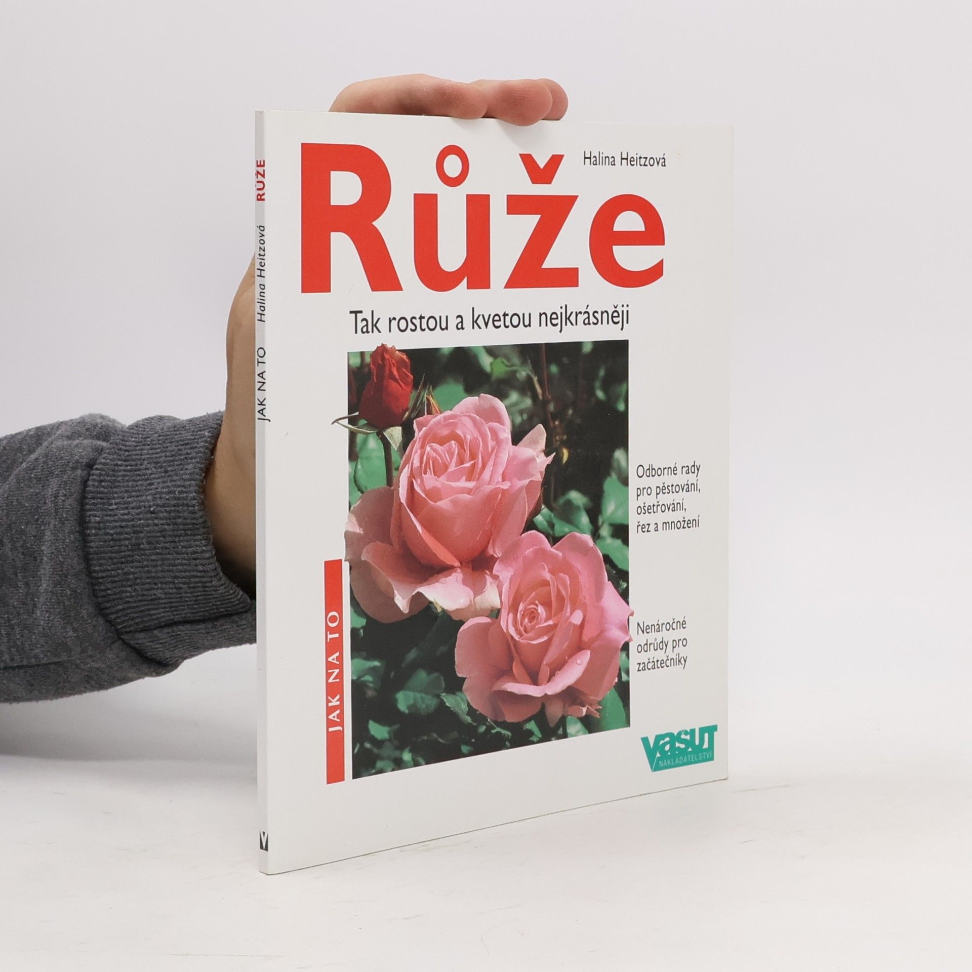 Halina Heitz Růže: Tak rostou a kvetou nejkrásněji