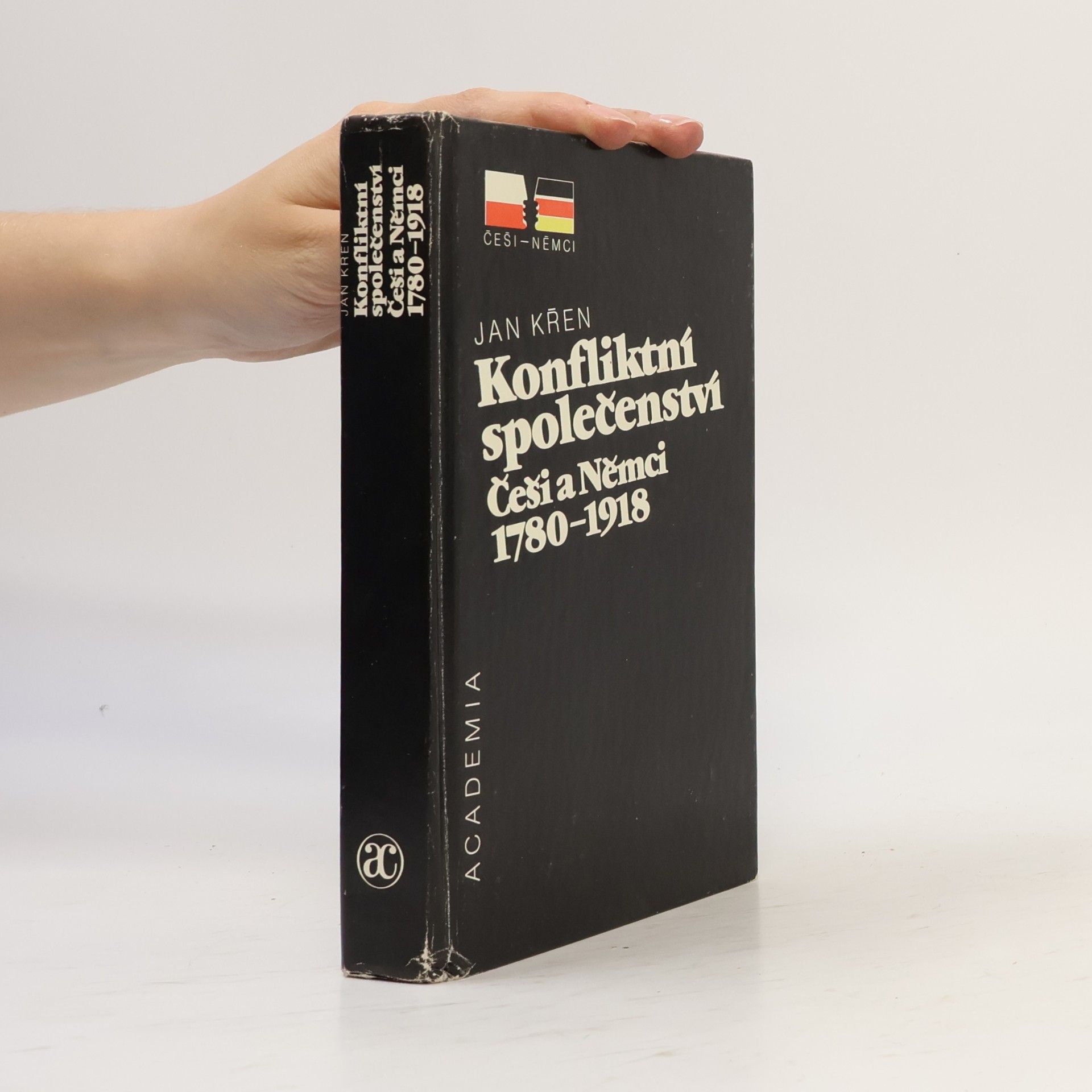 Jan Křen Konfliktní společenství. Češi a Němci 1780-1918.