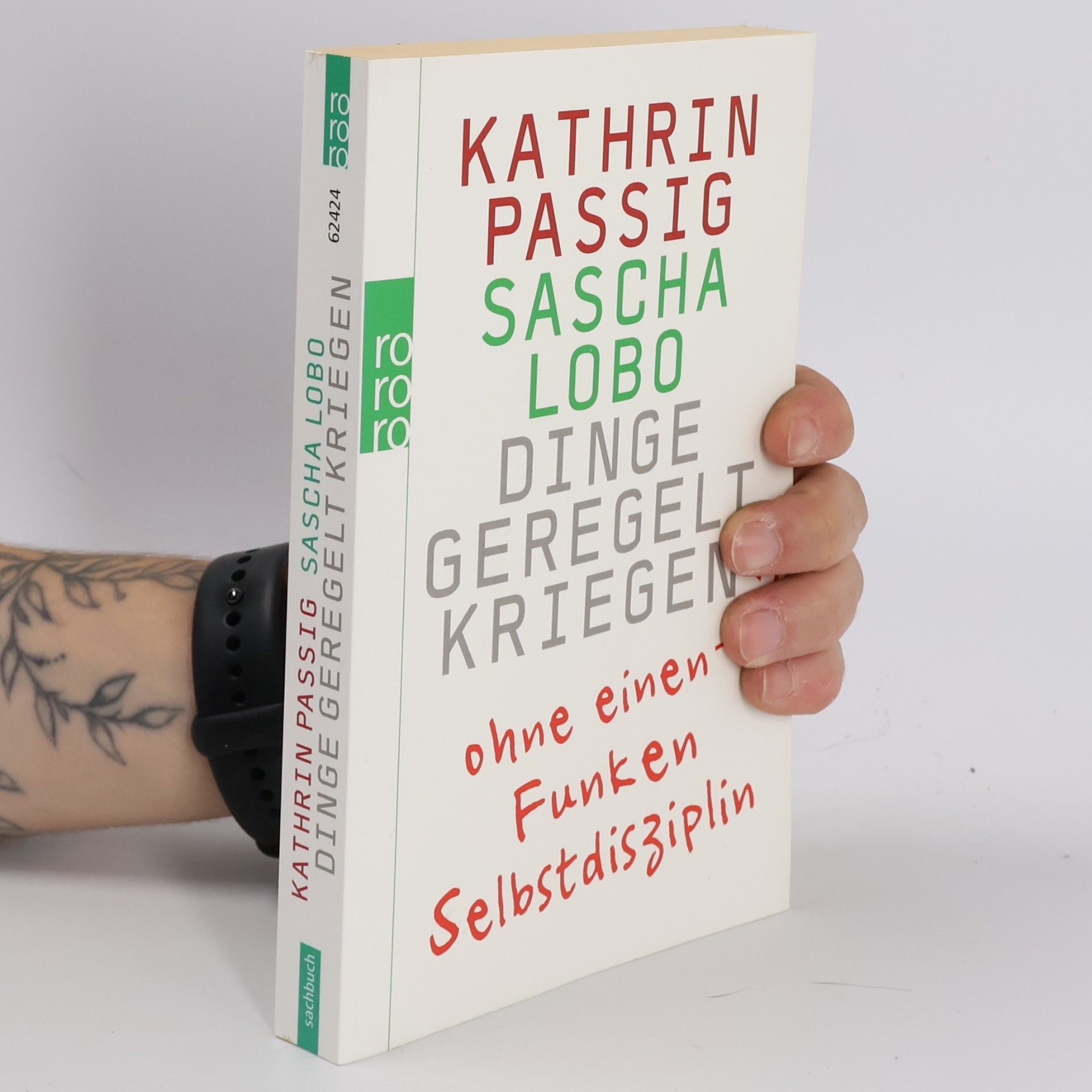 Kathrin Passig Dinge geregelt kriegen - ohne einen Funken Selbstdisziplin