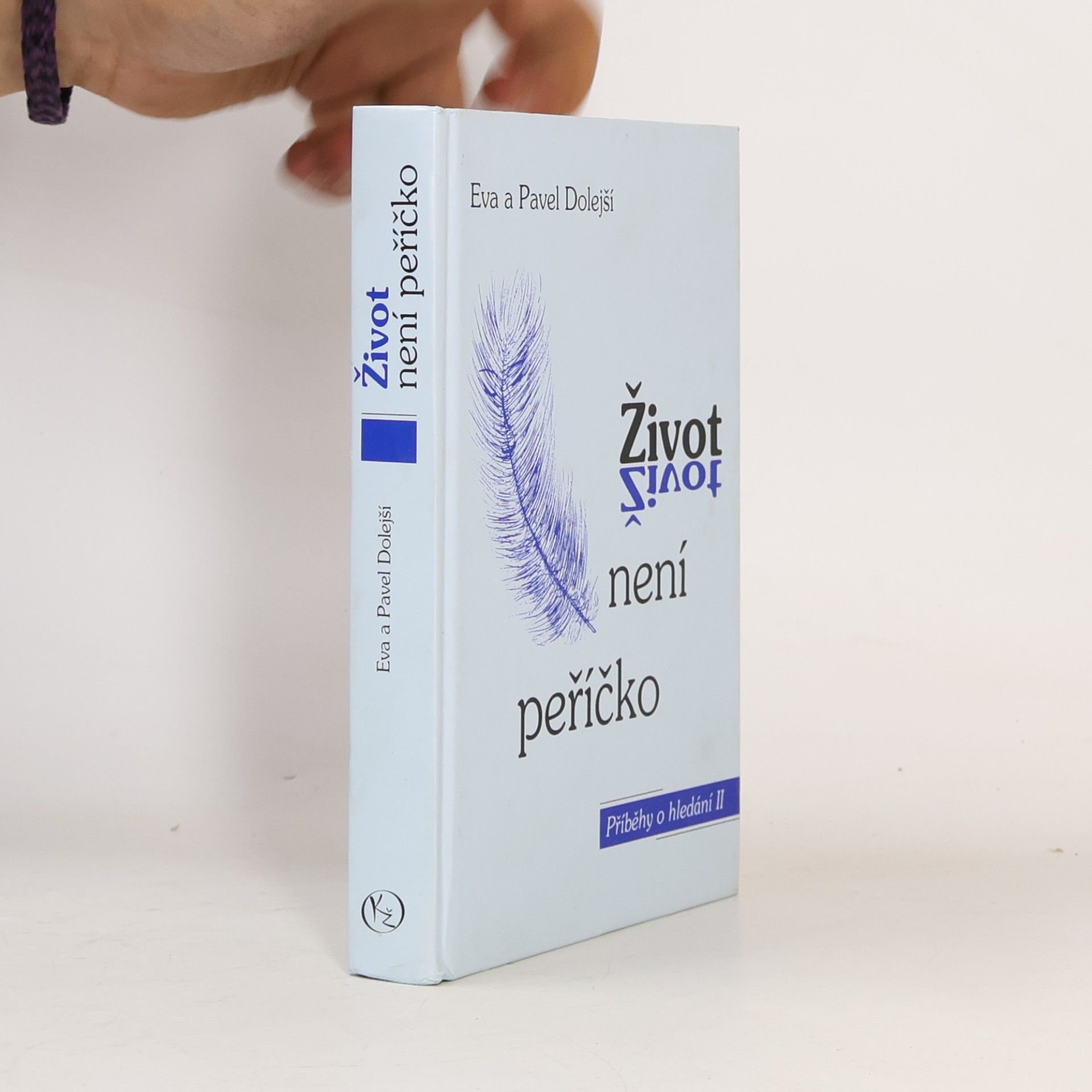 Dolejší Eva Život není peříčko. Příběhy o hledání. Díl 2.