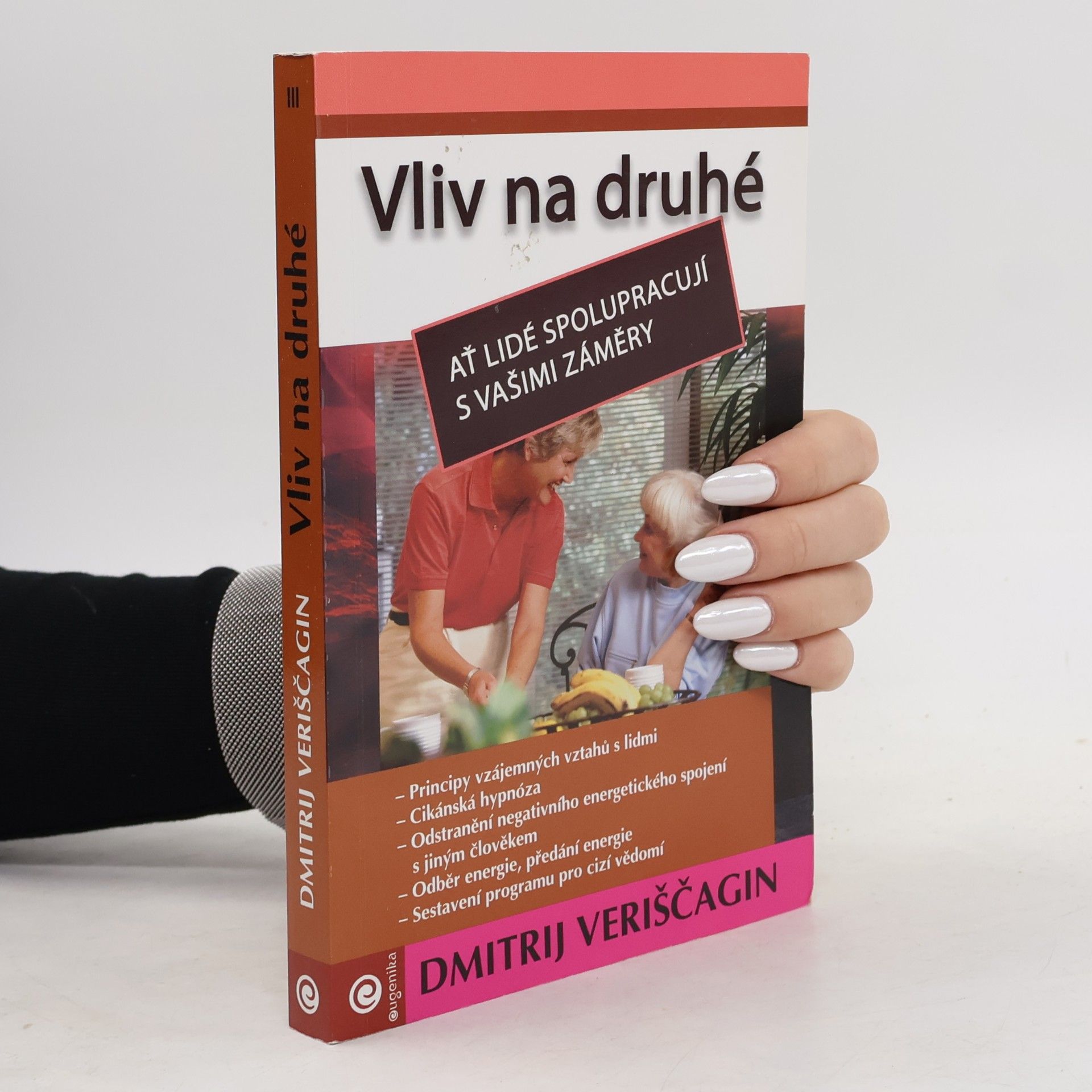 Dmitrij Veriščagin Vliv na druhé : jak programovat druhé lidi