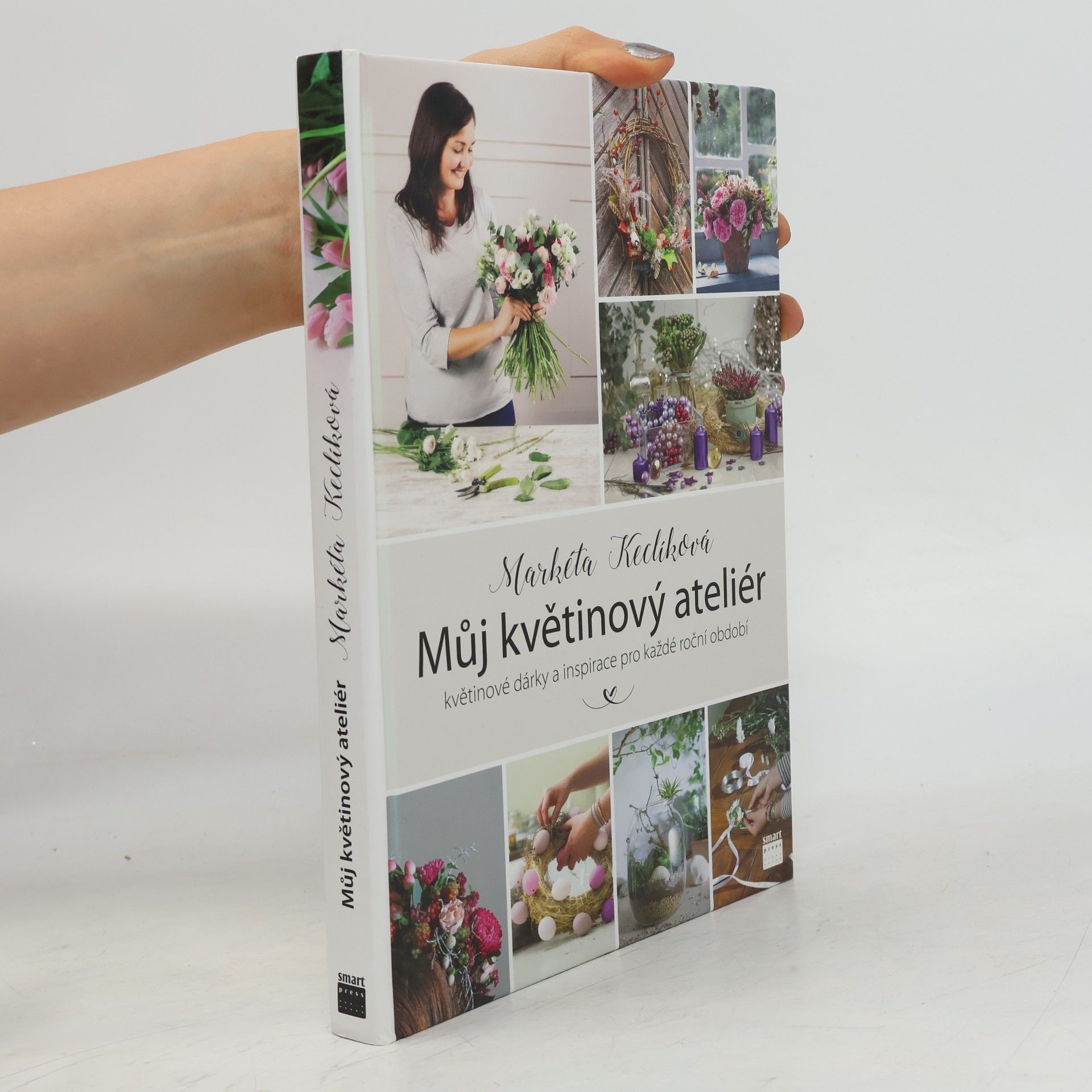 Markéta Keclíková Můj květinový ateliér. Květinové dárky a inspirace pro každé roční období
