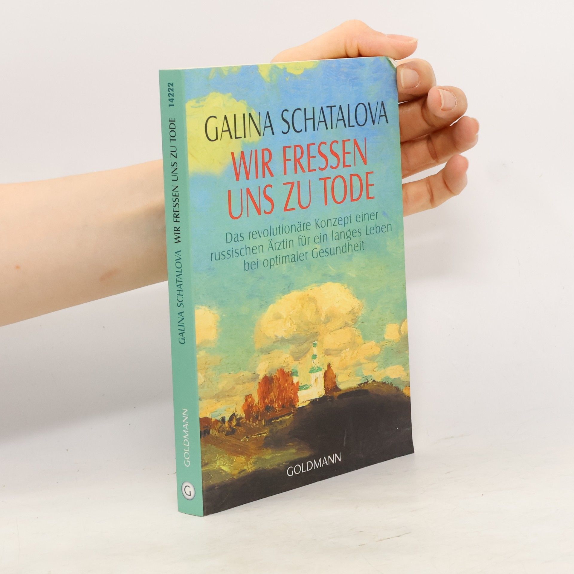 Galina S. Šatalova Wir fressen uns zu Tode