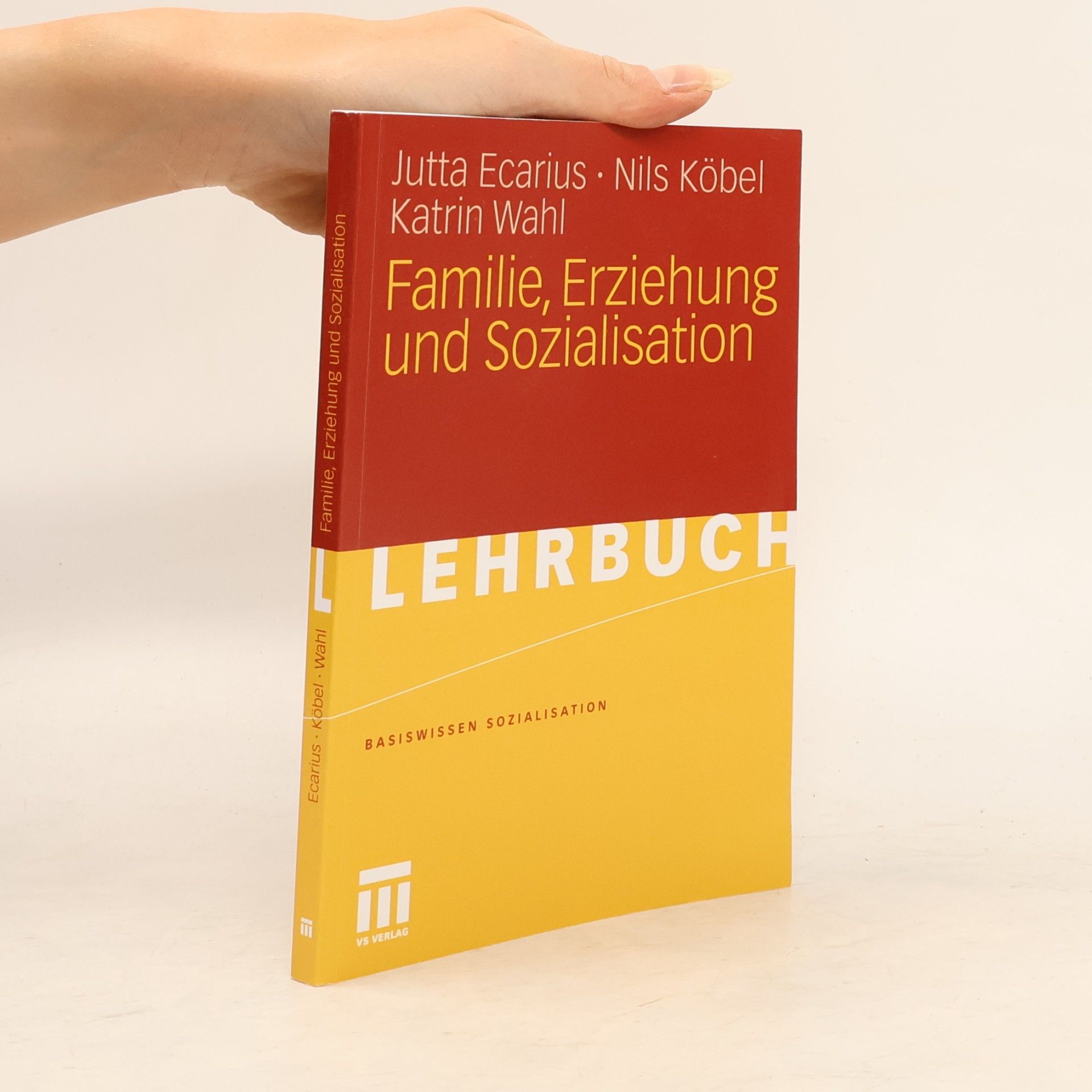 Peter Bleses Basiswissen Sozialisation - 2: Familie, Erziehung und Sozialisation: Lehrbuch