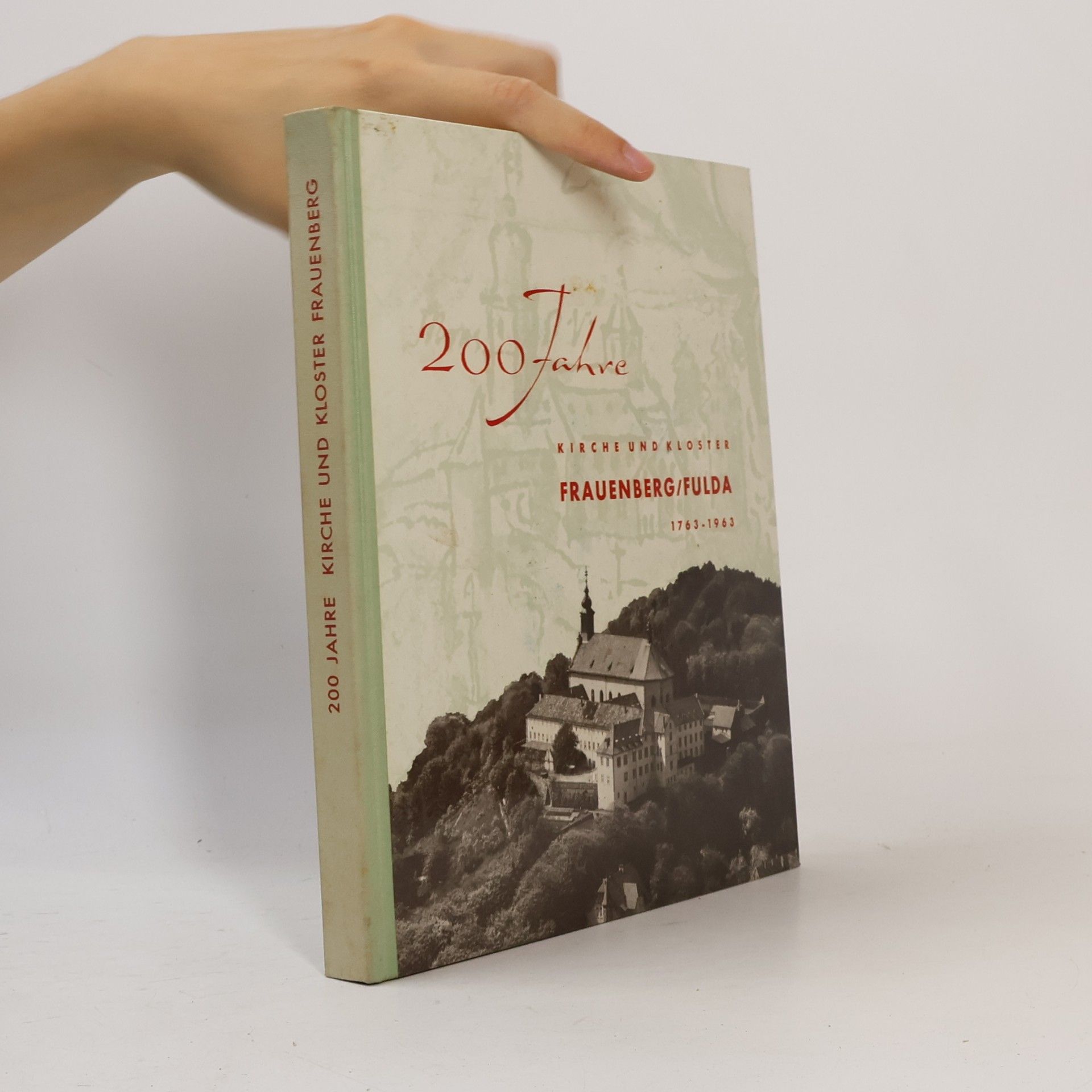 Autorenkollektiv 200 Jahre Kirche und Kloster Frauenberg/Fulda 1763-1963