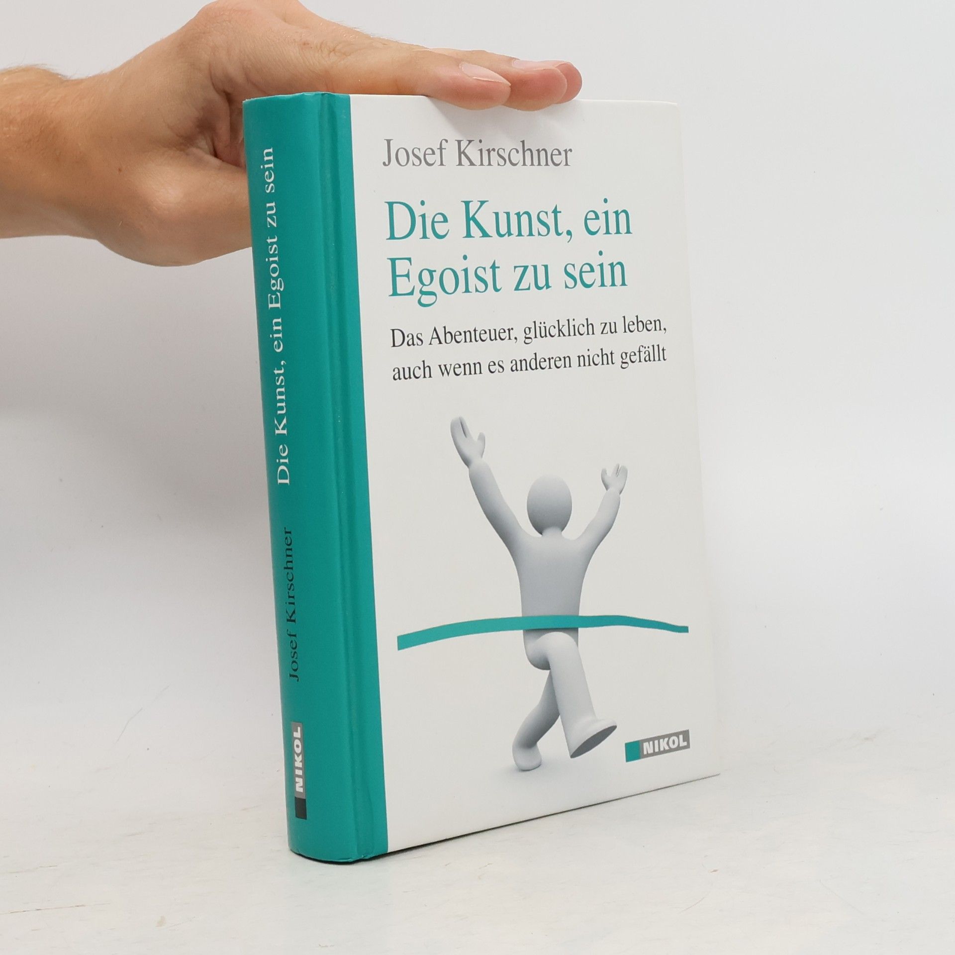 Josef Kirschner Die Kunst, ein Egoist zu sein