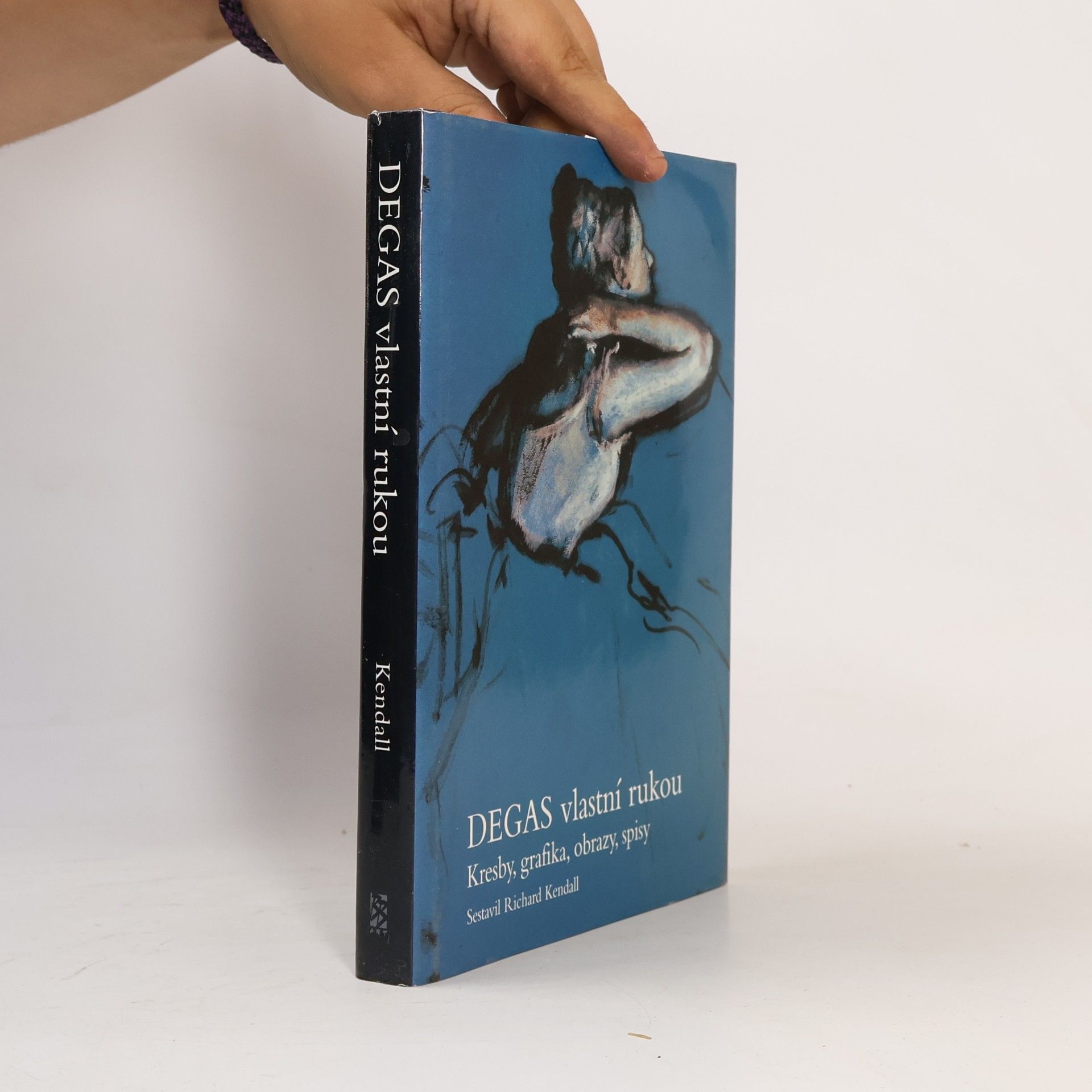 Richard Kendall Degas vlastní rukou : kresby, grafika, obrazy, spisy