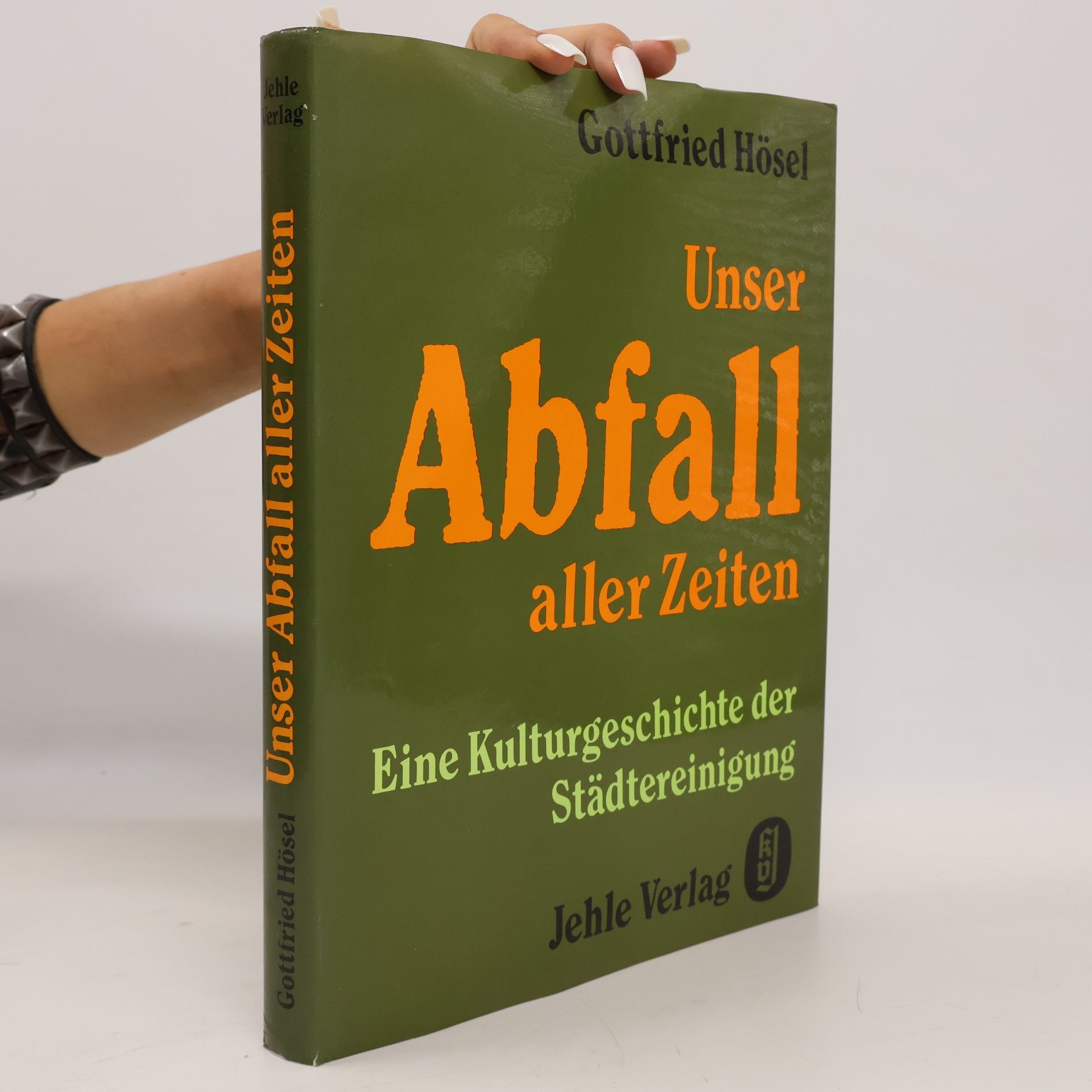 Gottfried Hösel Unser Abfall aller Zeiten