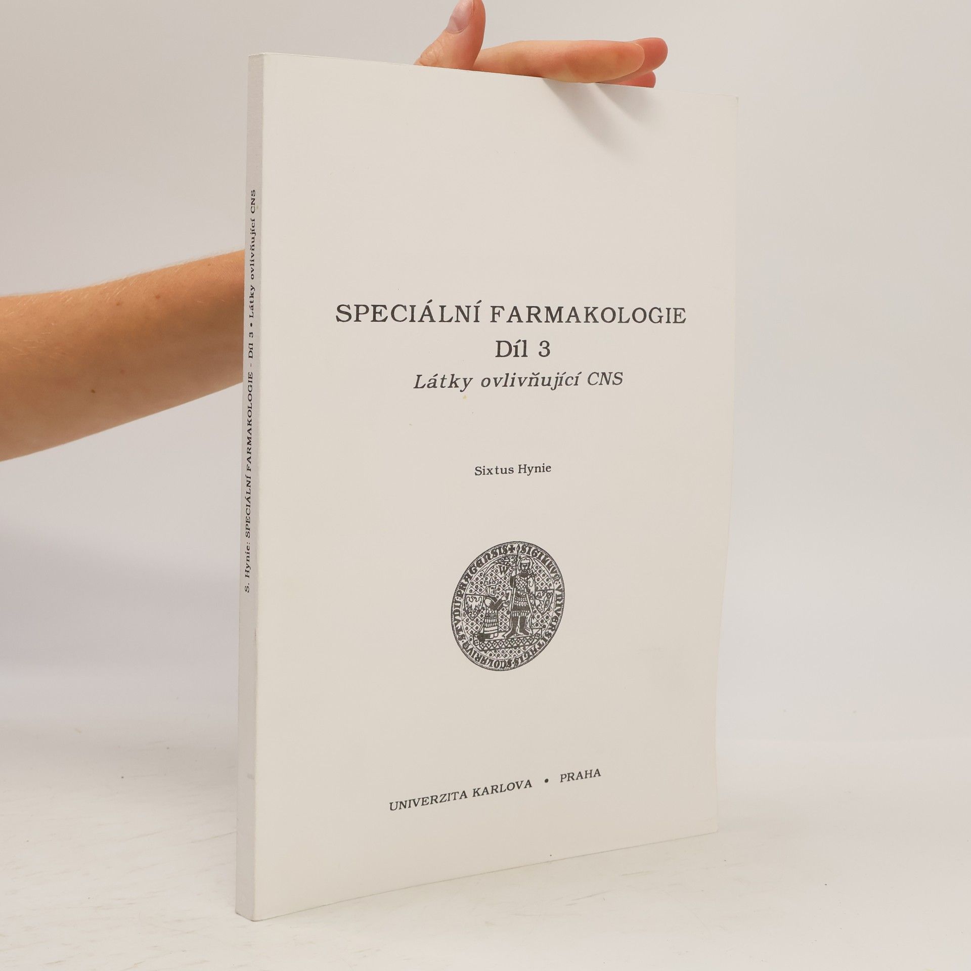 Sixtus Hynie Speciální farmakologie - díl 3 : látky ovlivňující CNS