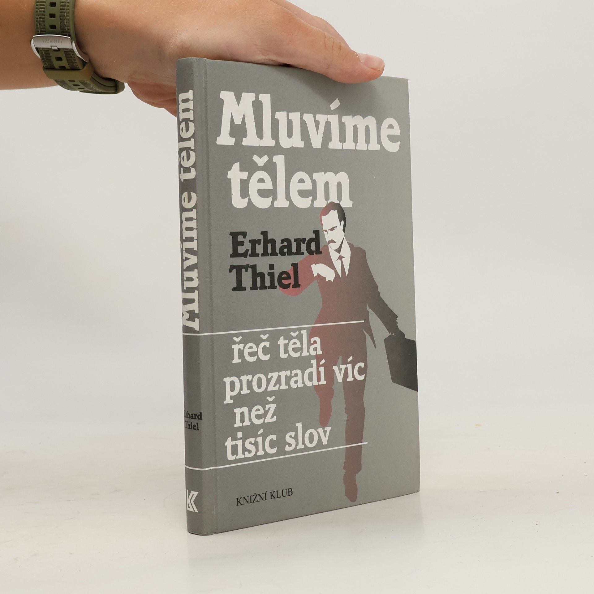 Erhard Thiel Mluvíme tělem. Řeč těla prozradí víc než tisíc slov