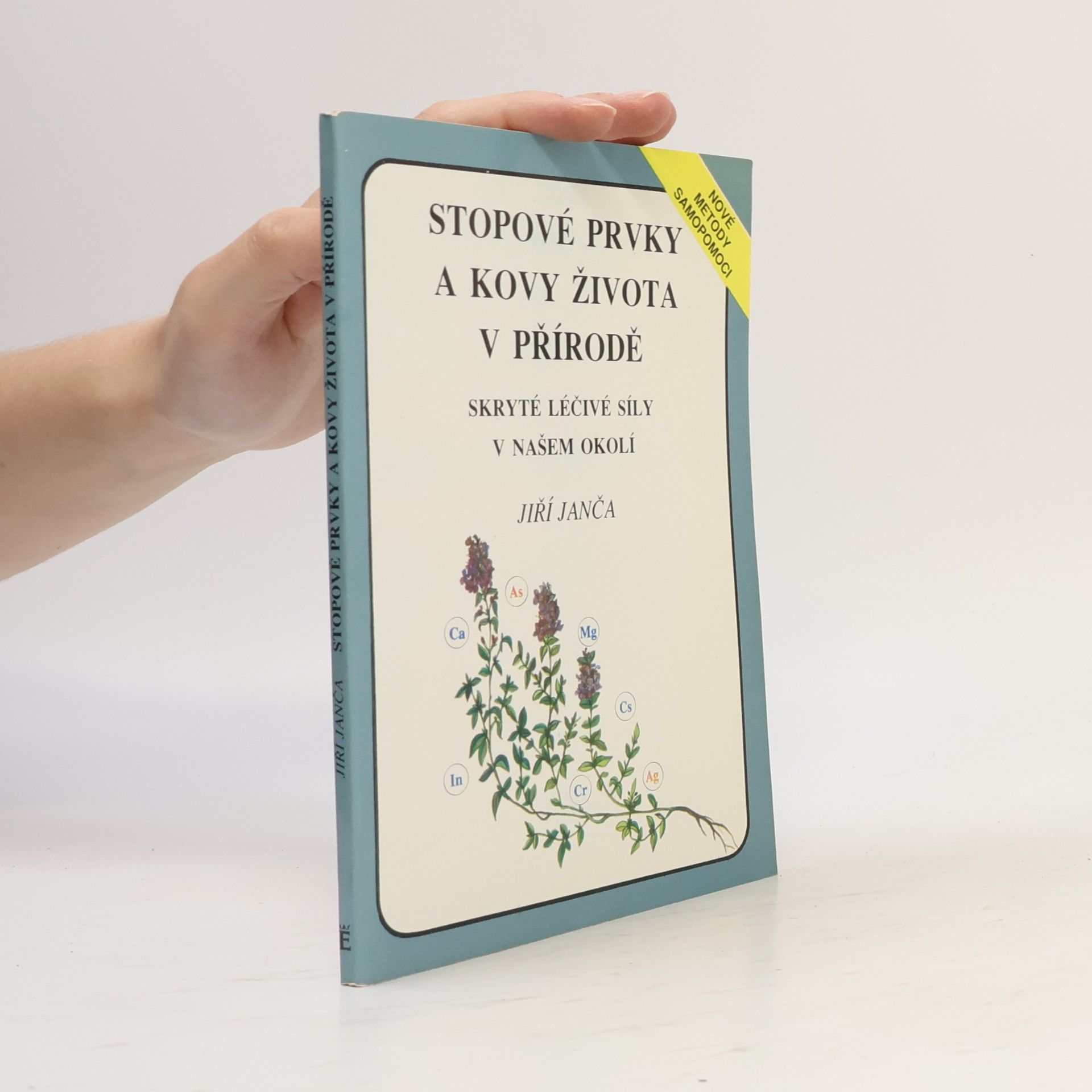 Jiří Janča Stopové prvky a kovy života v přírodě. Skryté léčivé síly v našem okolí