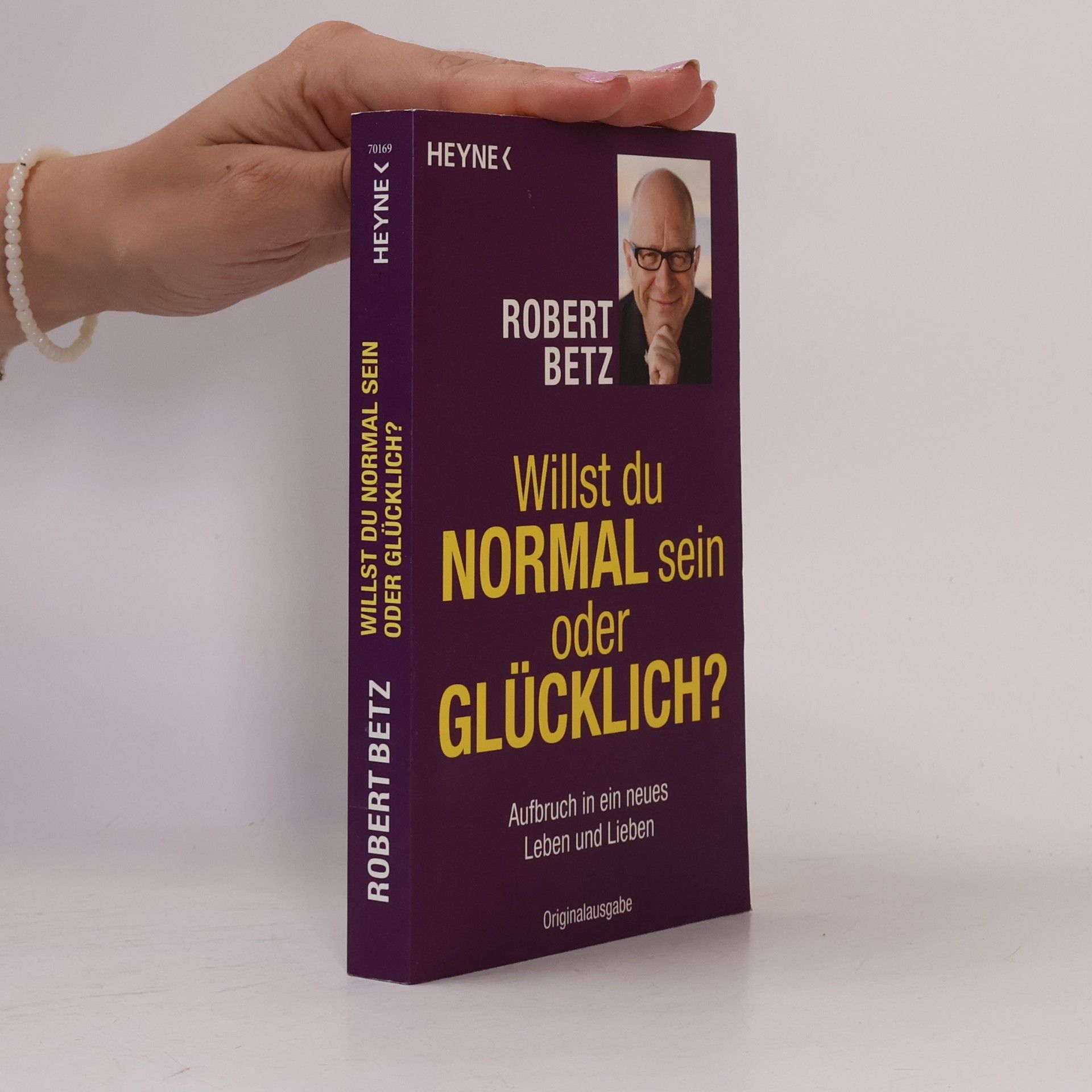 Robert Theodor Betz Willst du normal sein oder glücklich?