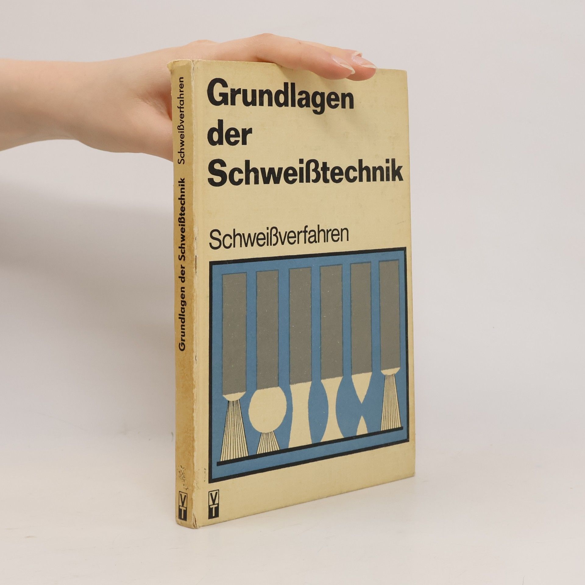 Autorenkollektiv Grundlagen der Schweißtechnik. Schweißverfahren