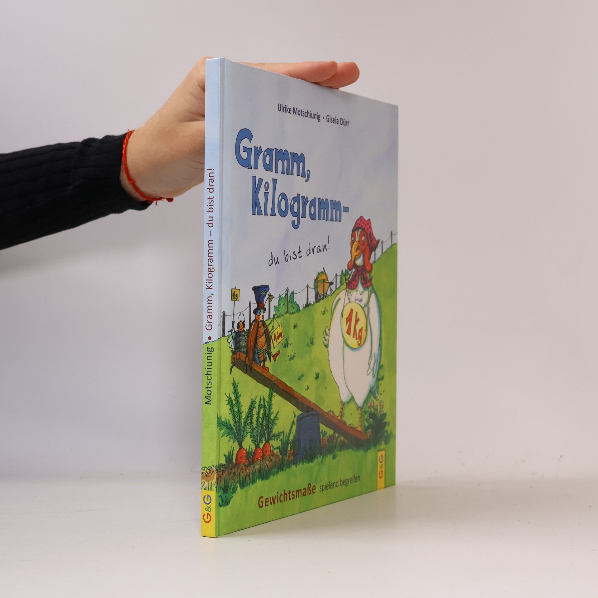 Ulrike Motschiunig Gramm, Kilogramm - du bist dran!