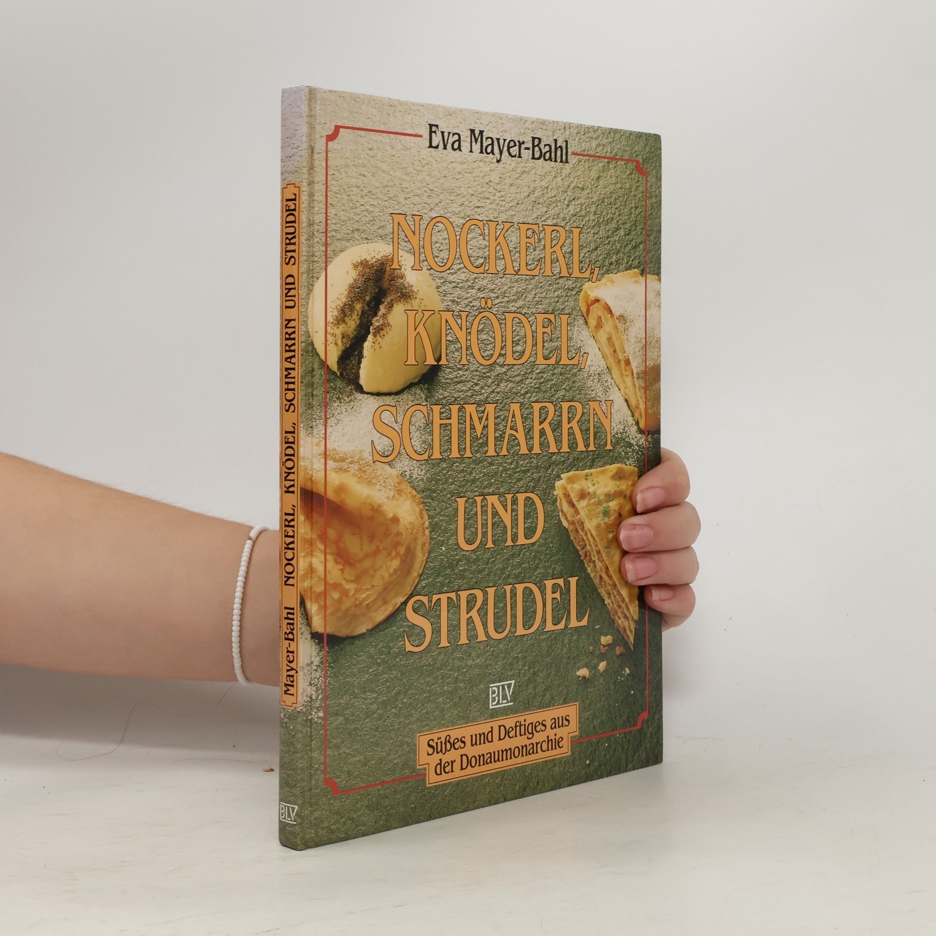 Eva Mayer Bahl Nockerl, Knödel, Schmarrn und Strudel