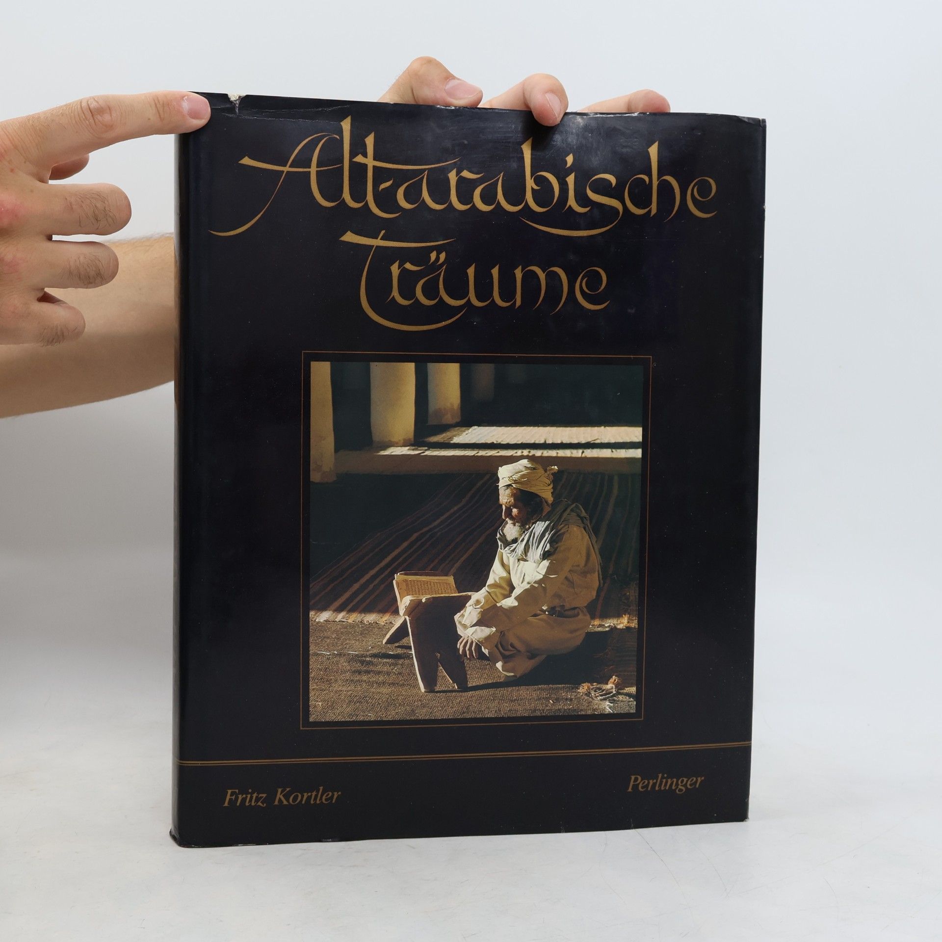 Fritz Kortler Altarabische Träume : Pilgerreise in eine andere Welt und eine andere Zeit