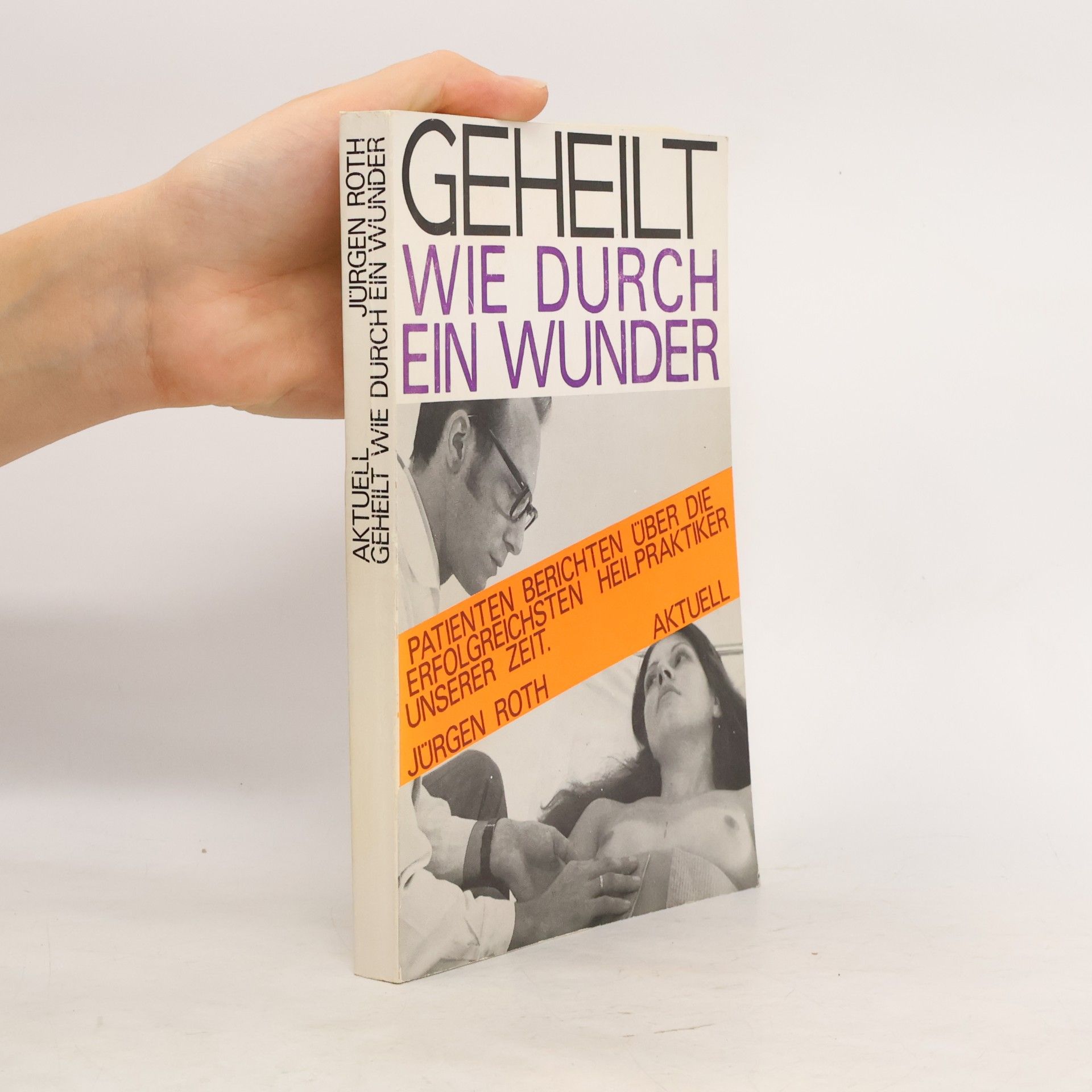 Jürgen Roth Geheilt wie durch ein Wunder
