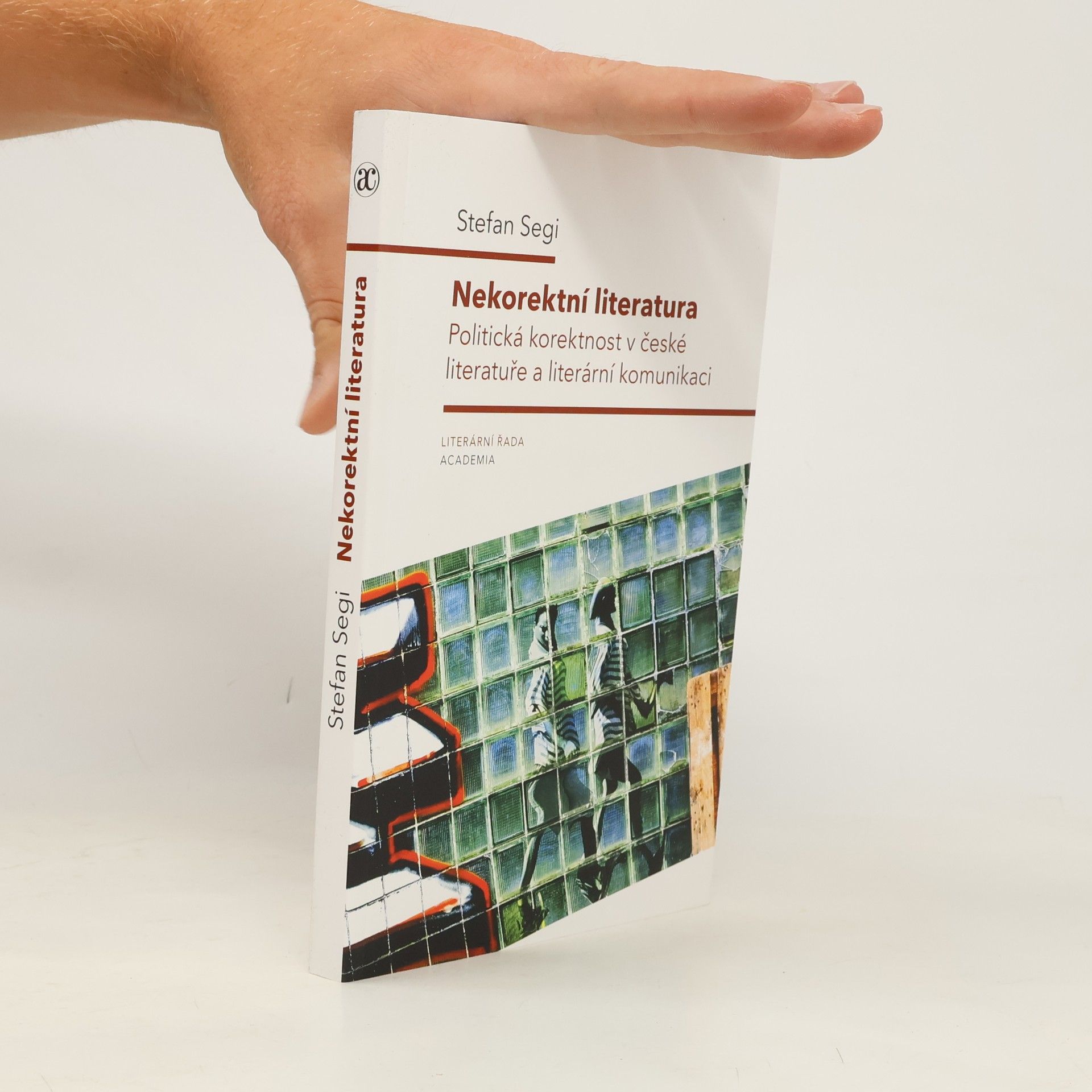 Stefan Segi Nekorektní literatura : politická korektnost v české literatuře a literární komunikaci