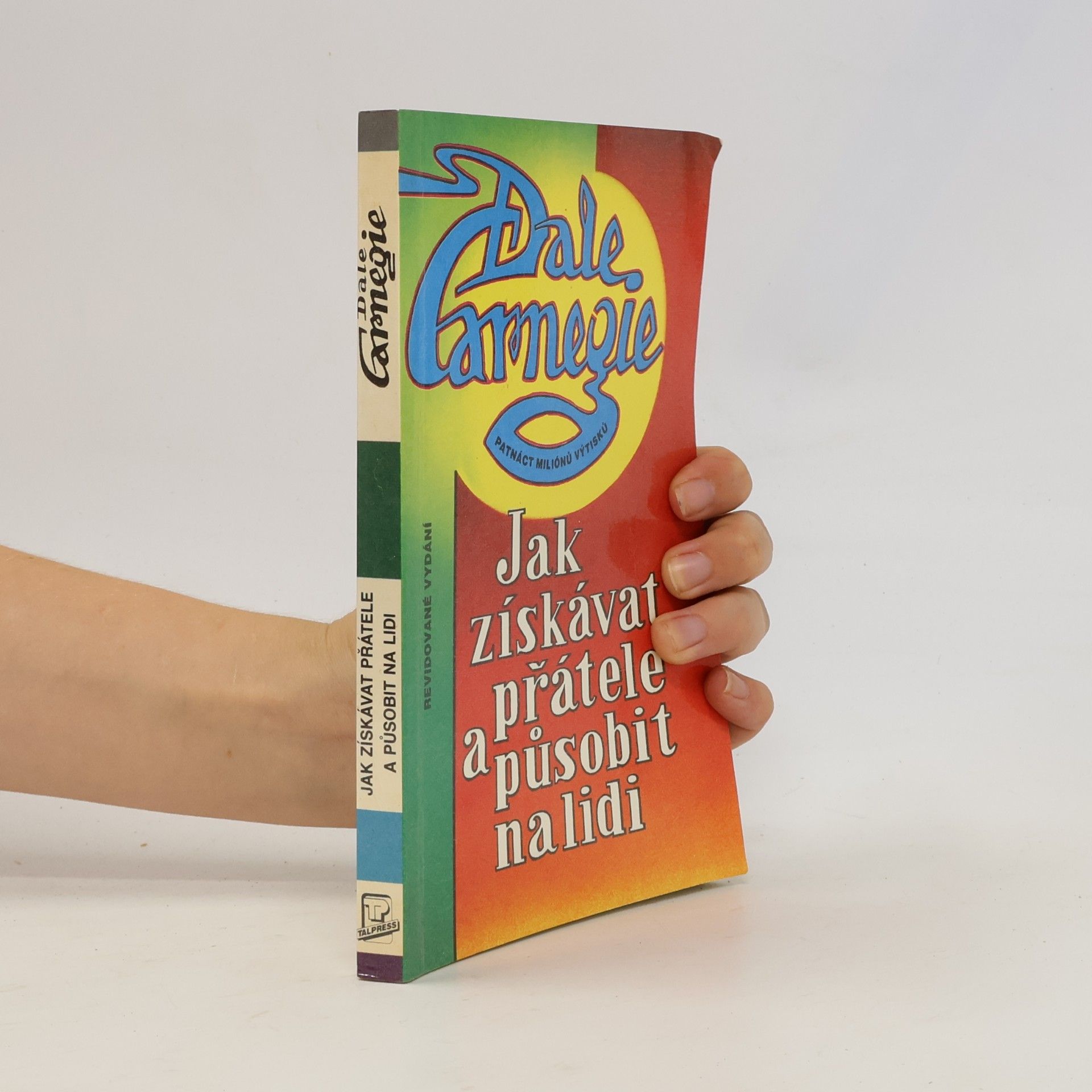 Dale Carnegie Jak získávat přátele a působit na lidi