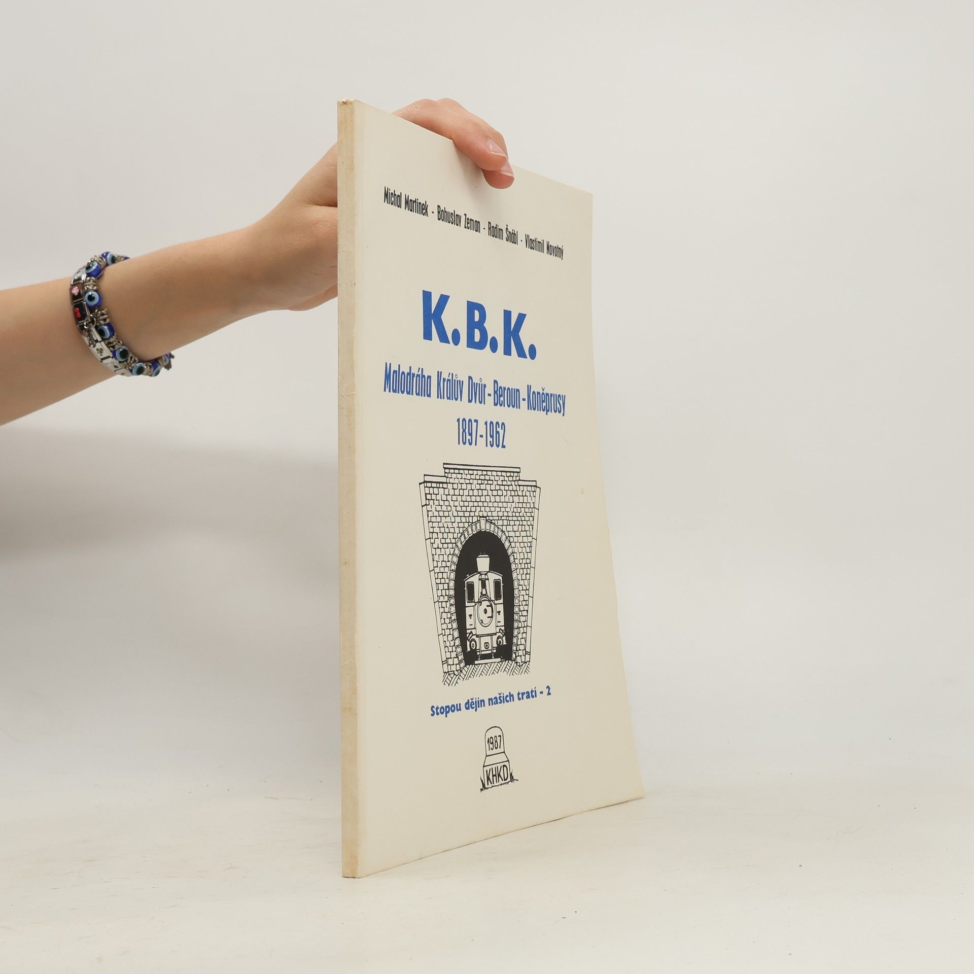 Collectif d'auteurs K.B.K. Malodráha Králův Dvůr-Beroun-Koněprusy 1897-1962