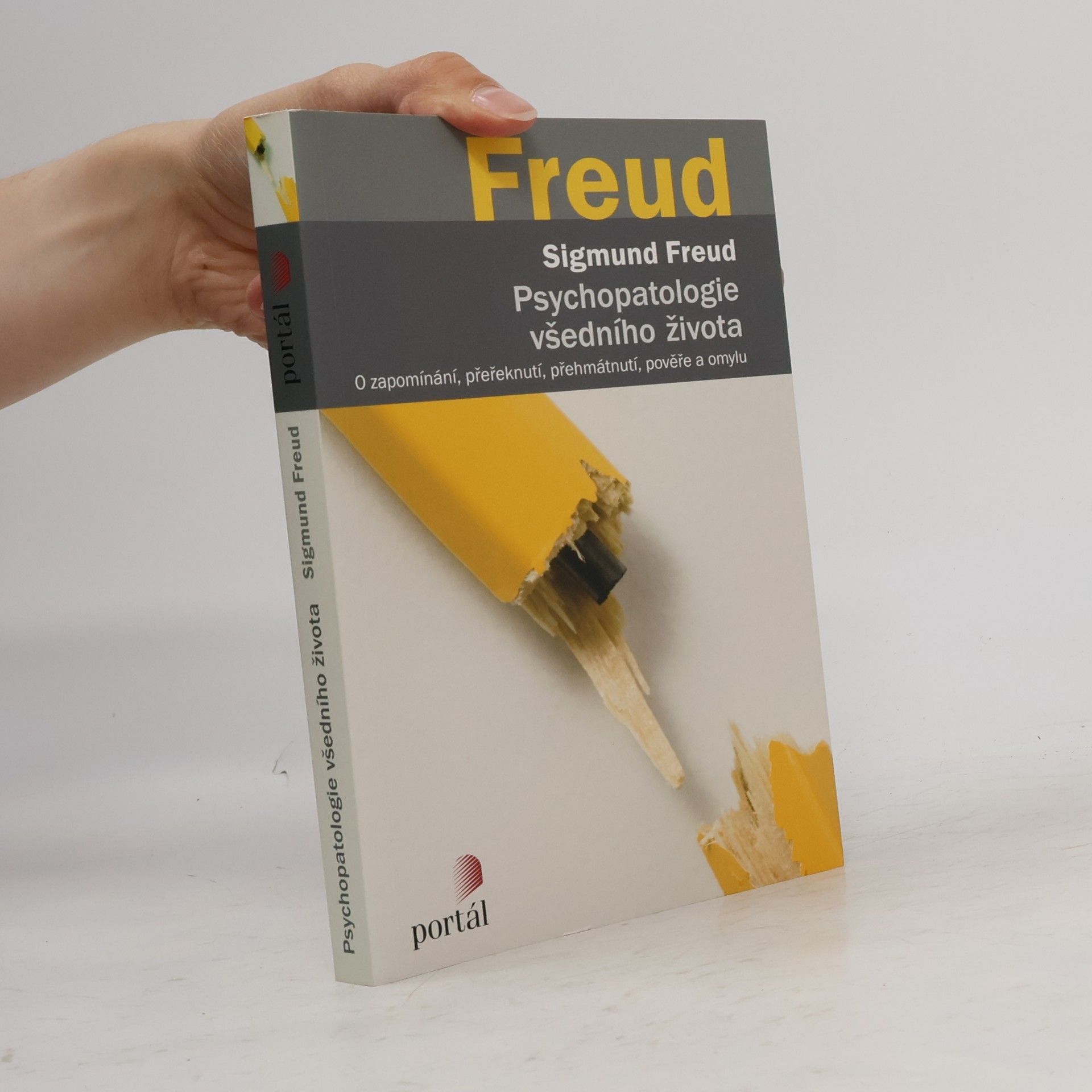 Sigmund Freud Psychopatologie všedního života. O zapomínání, přeřeknutí, přehmátnutí, pověře a omylu