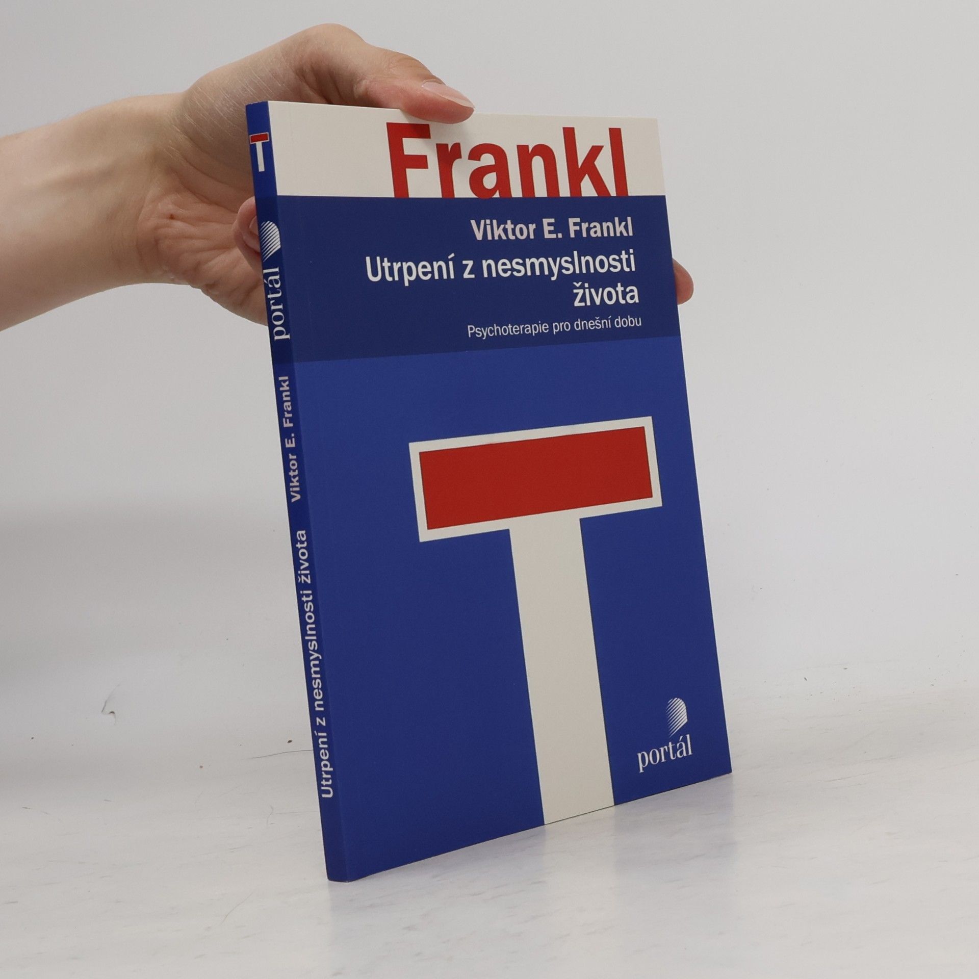 Viktor Frankl Utrpení z nesmyslnosti života. Psychoterapie pro dnešní dobu