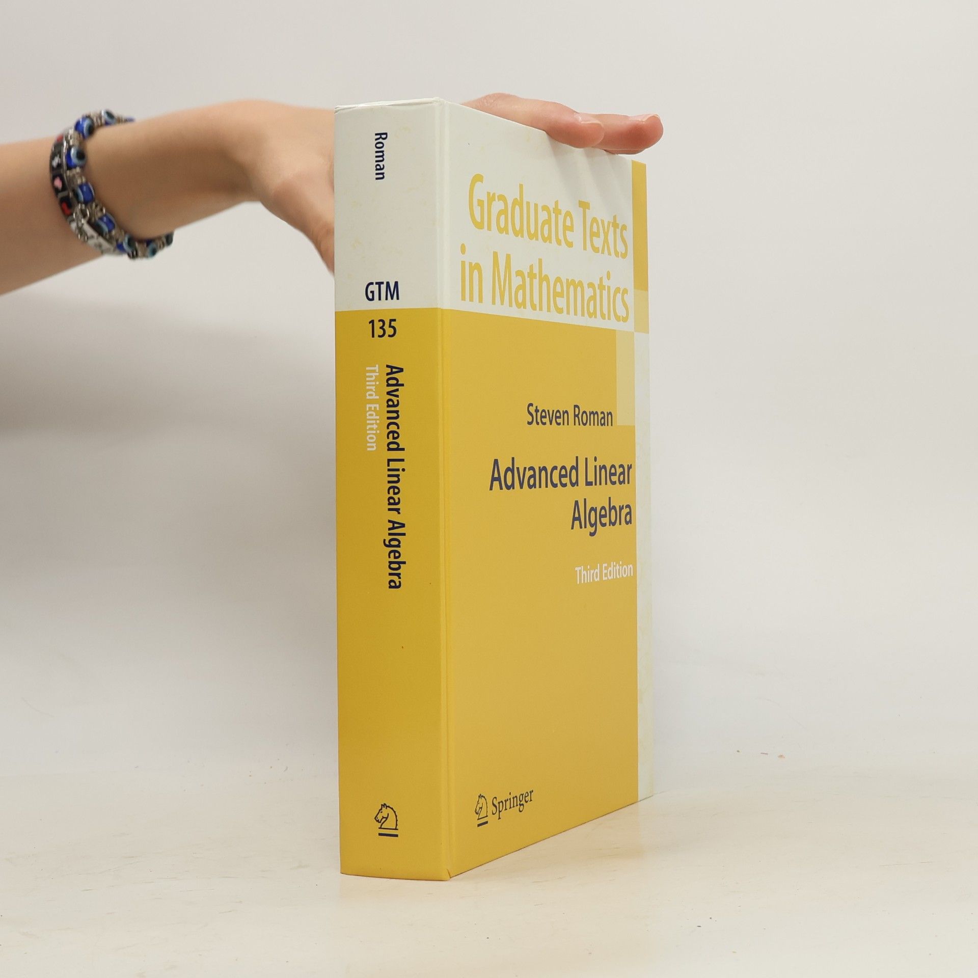 Steven Roman Graduate Texts in Mathematics - 135: Advanced Linear Algebra
