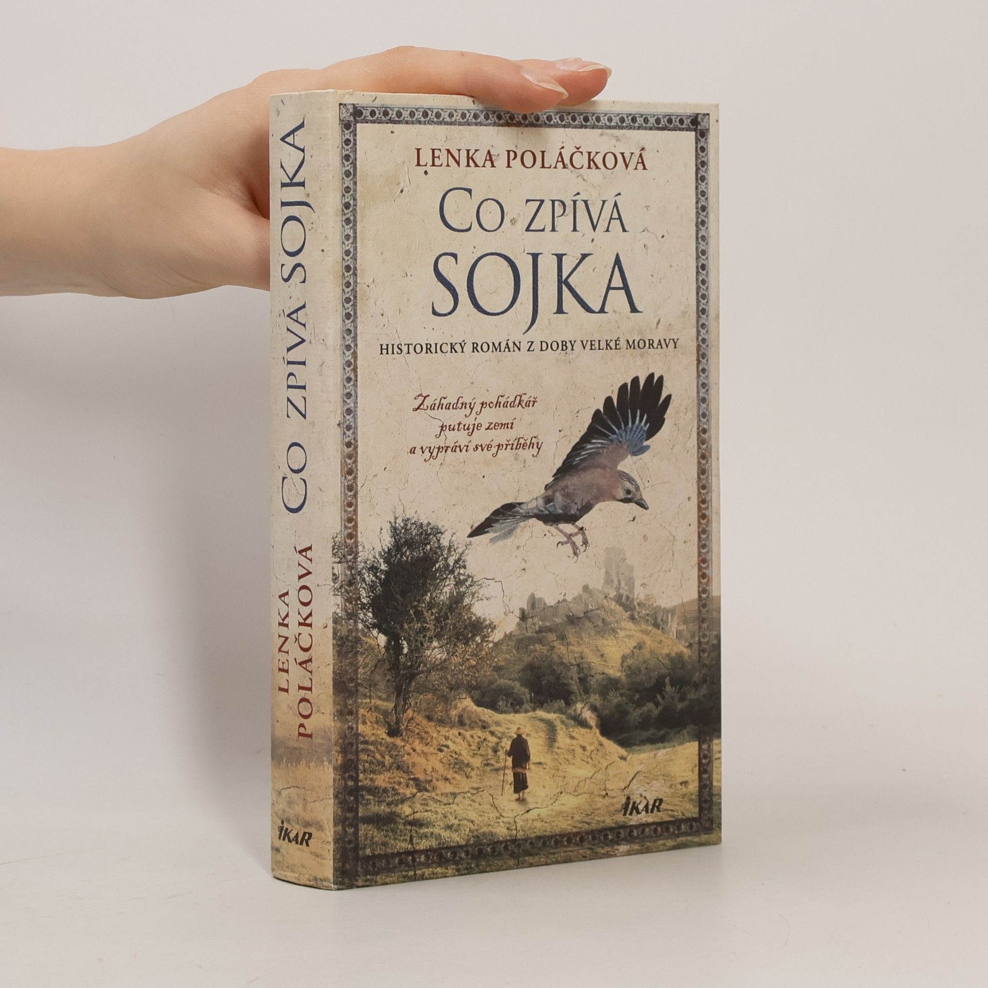 Lenka Poláčková Co zpívá Sojka : historický román z doby Velké Moravy