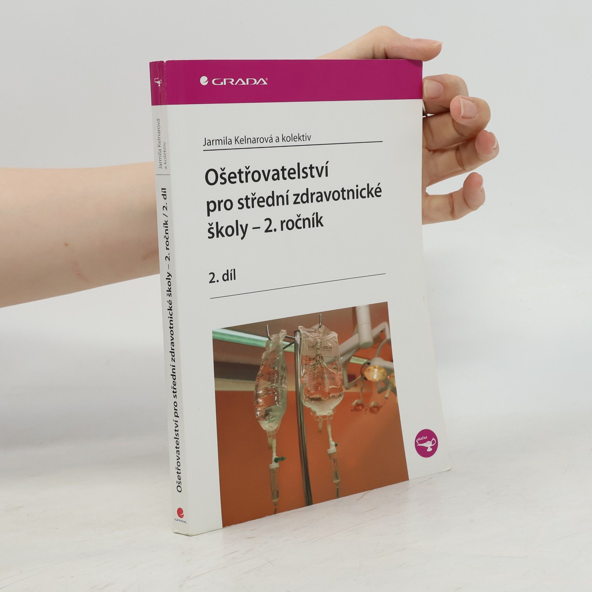 Jarmila Kelnarová Ošetřovatelství pro střední zdravotnické školy 2. ročník - 2.díl
