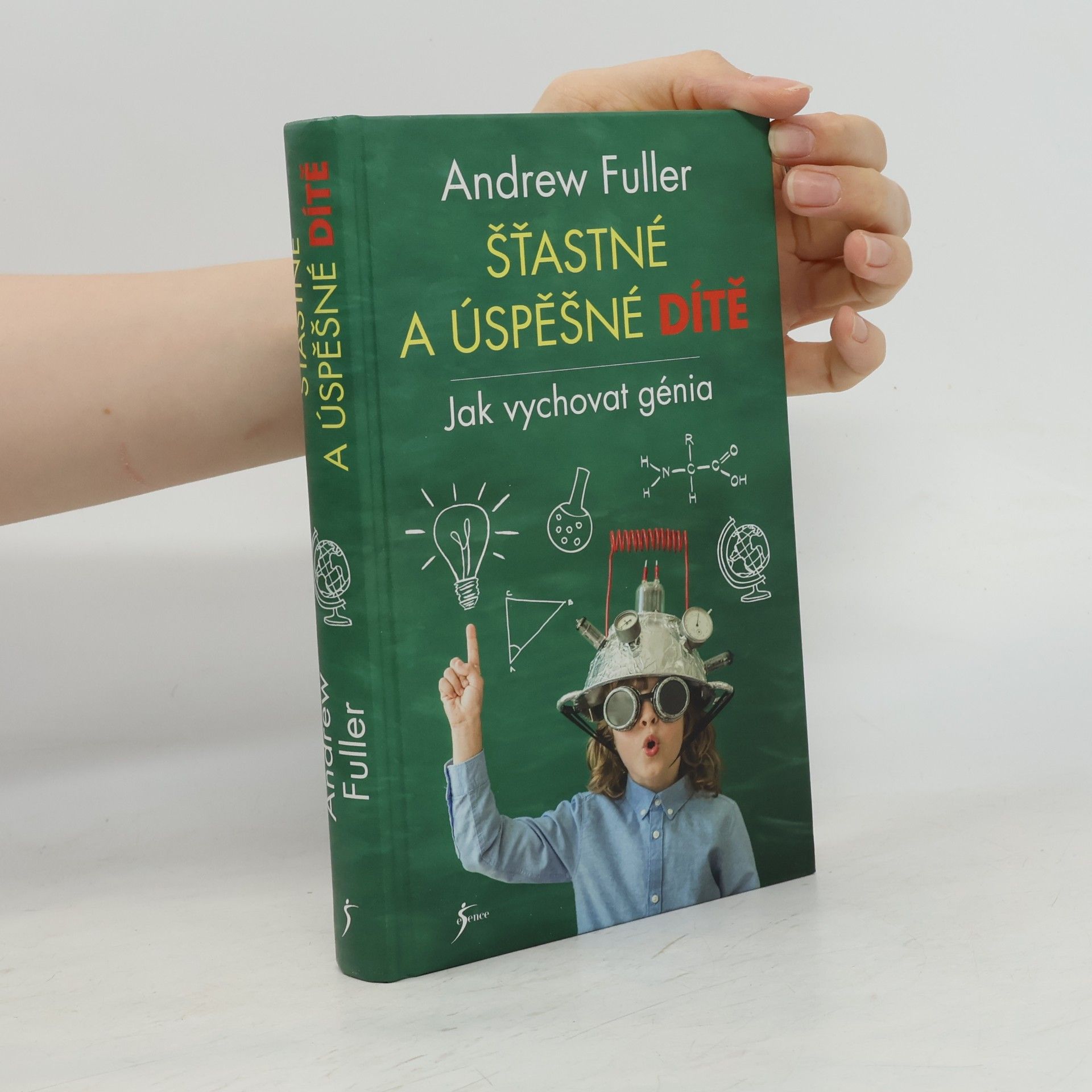 Andrew Fuller Šťastné a úspěšné dítě : jak vychovat génia