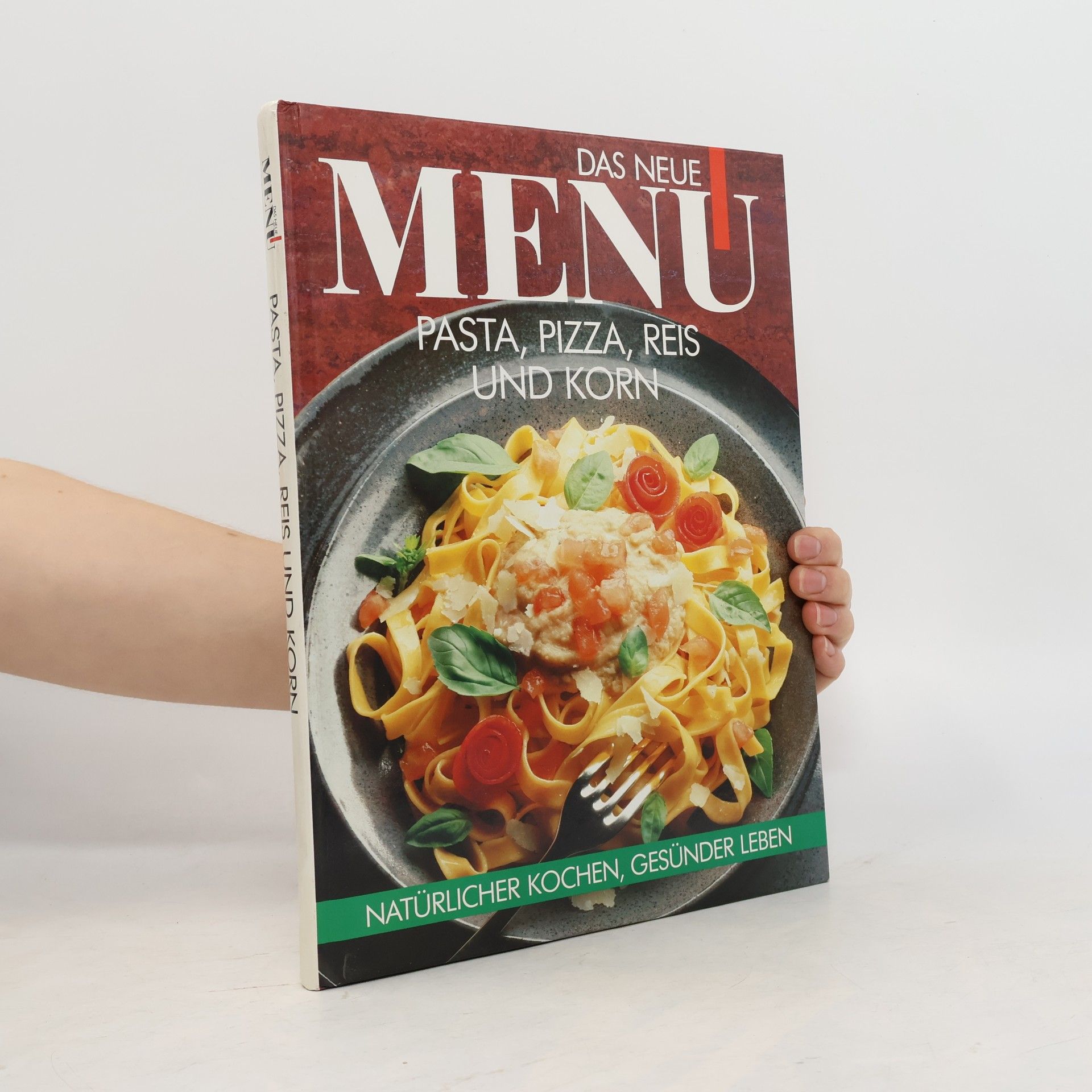 Autores varios Das neue Menü. Pasta, Pizza, Reis und Korn