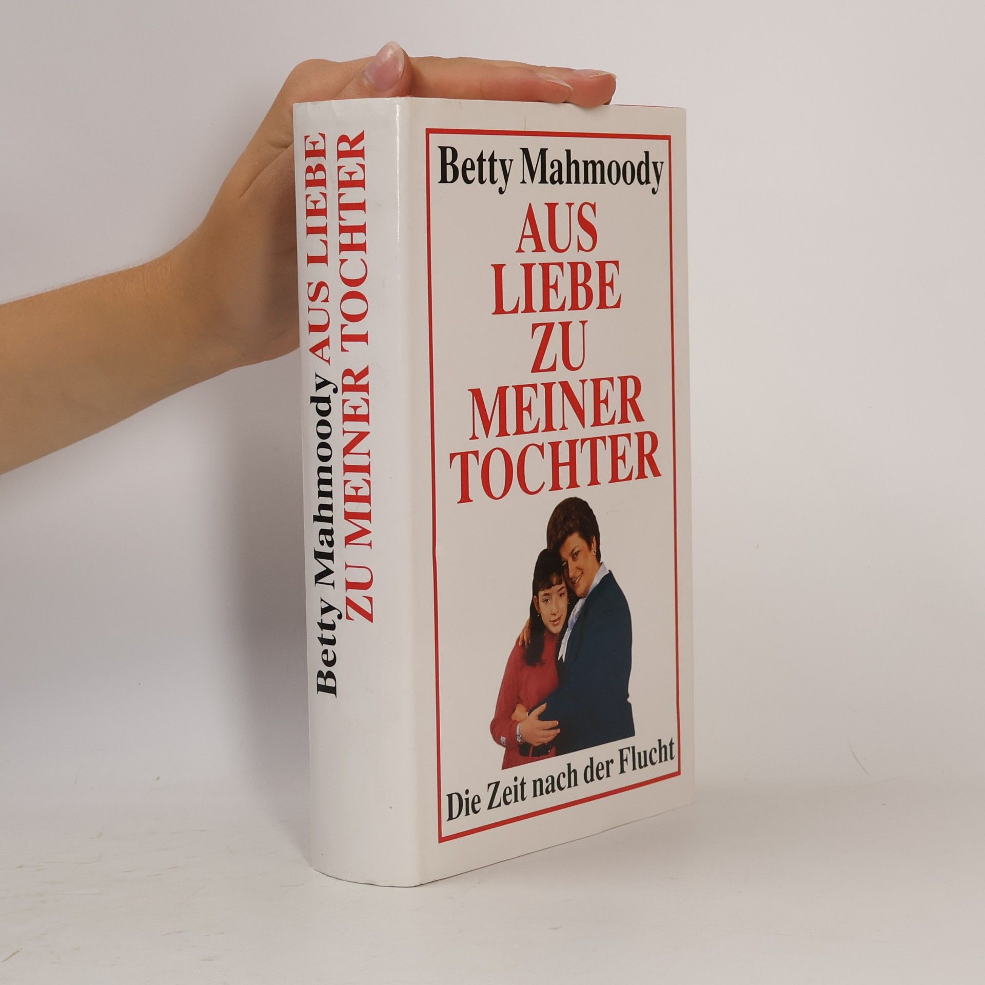 Betty Mahmoody Aus Liebe zu meiner Tochter