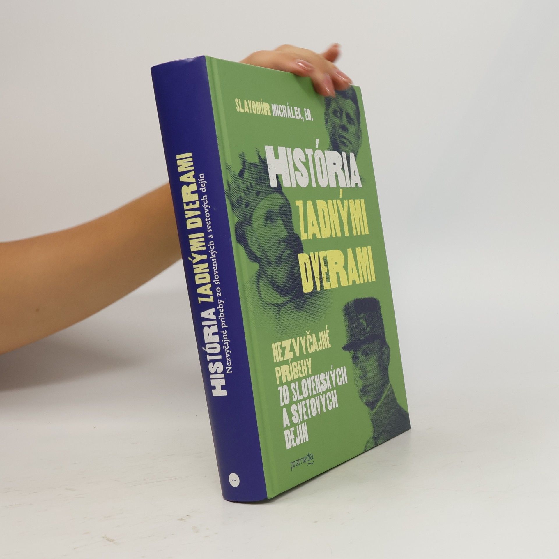 Slavomír Michálek História zadnými dverami: Nezvyčajné príbehy zo slovenských a svetových dejín