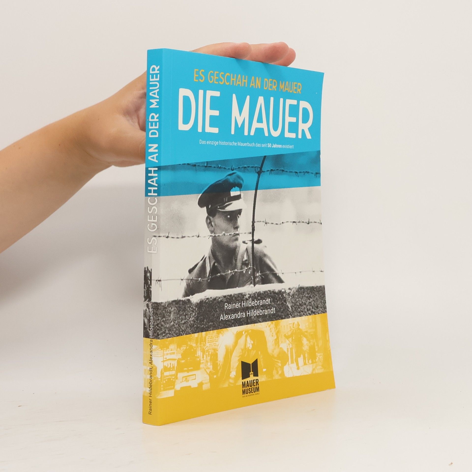 Alexandra Hildebrandt Es geschah an der Mauer