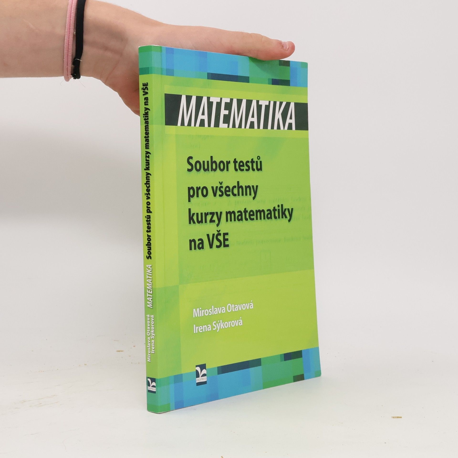Miroslava Otavová Matematika. Soubor testů pro všechny kurzy matematiky na VŠE