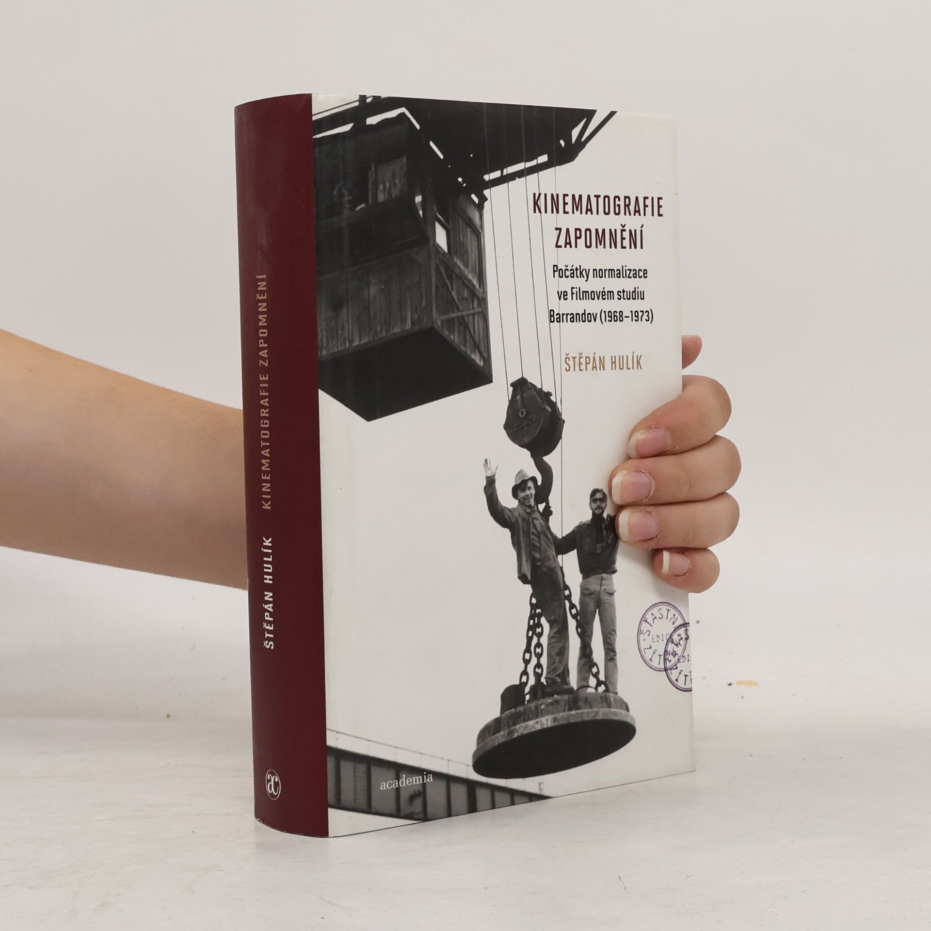 Štěpán Hulík Kinematografie zapomnění : počátky normalizace ve Filmovém studiu Barrandov (1968-1973)