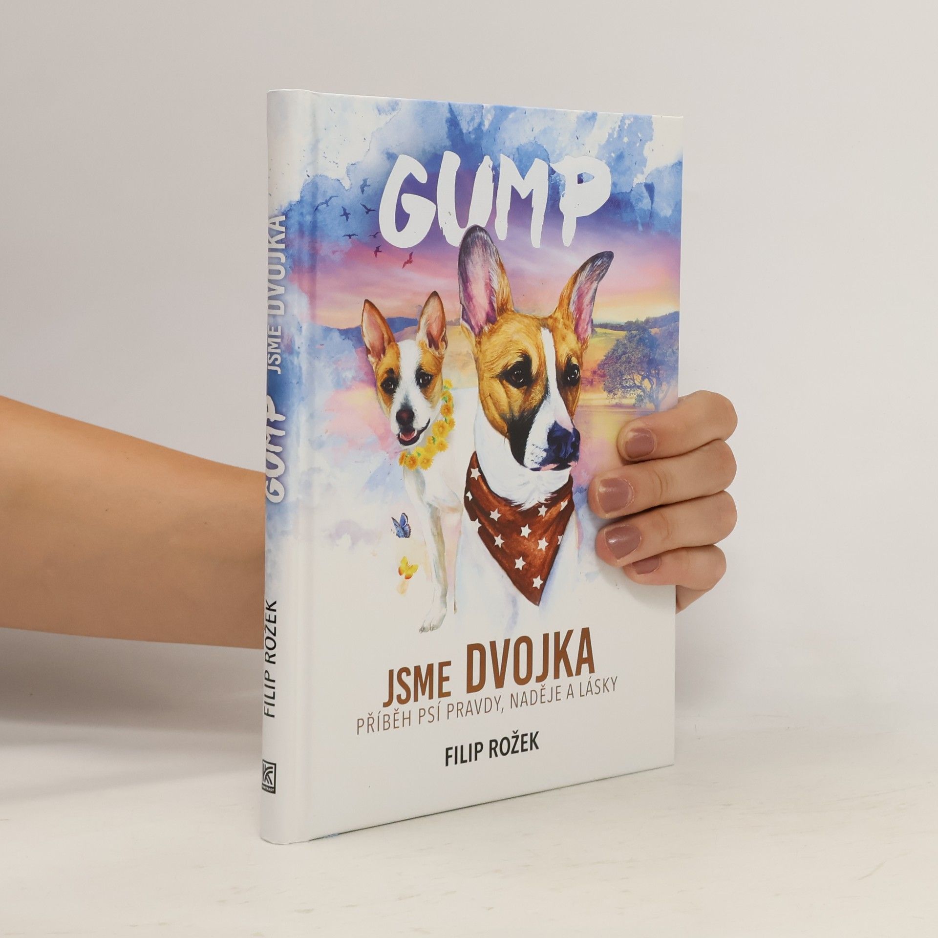 Filip Rožek Gump jsme dvojka: Příběh psí pravdy, naděje a lásky