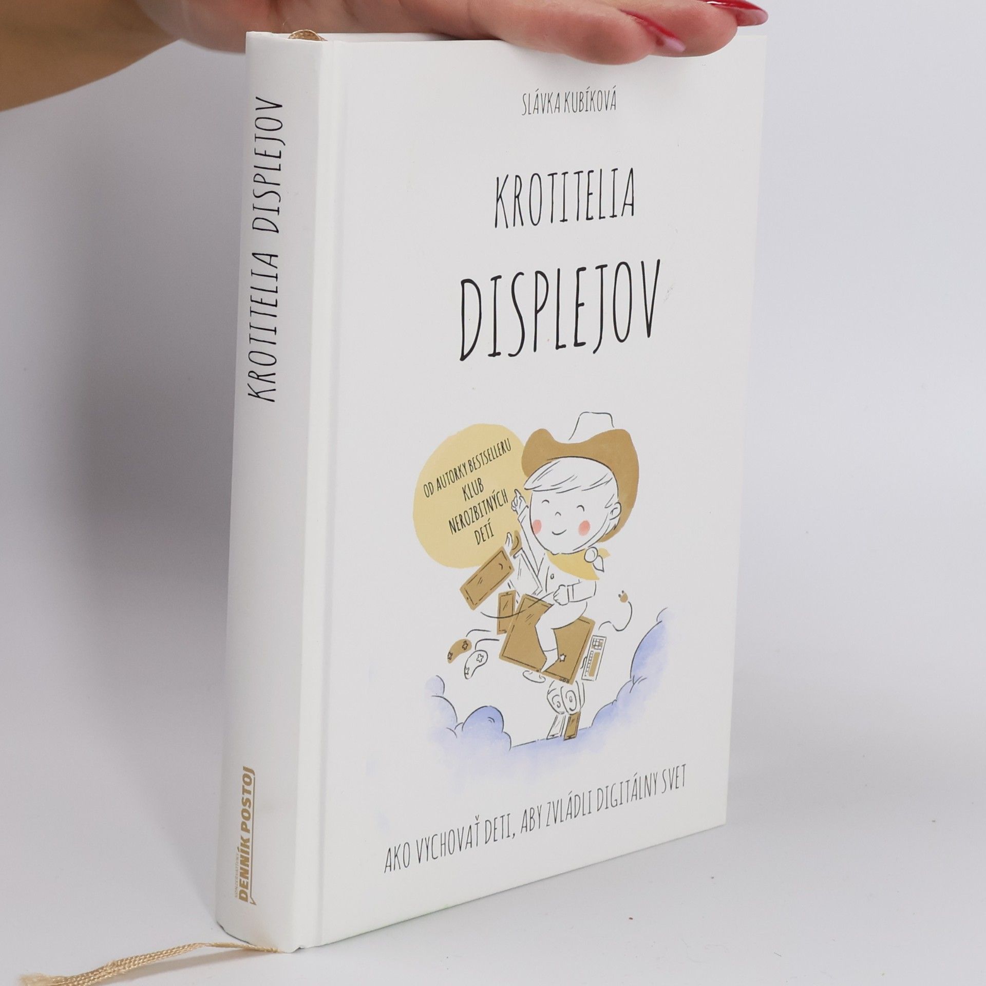 Slávka Kubíková Krotitelia displejov: Ako vychovať deti, aby zvládli digitálny svet