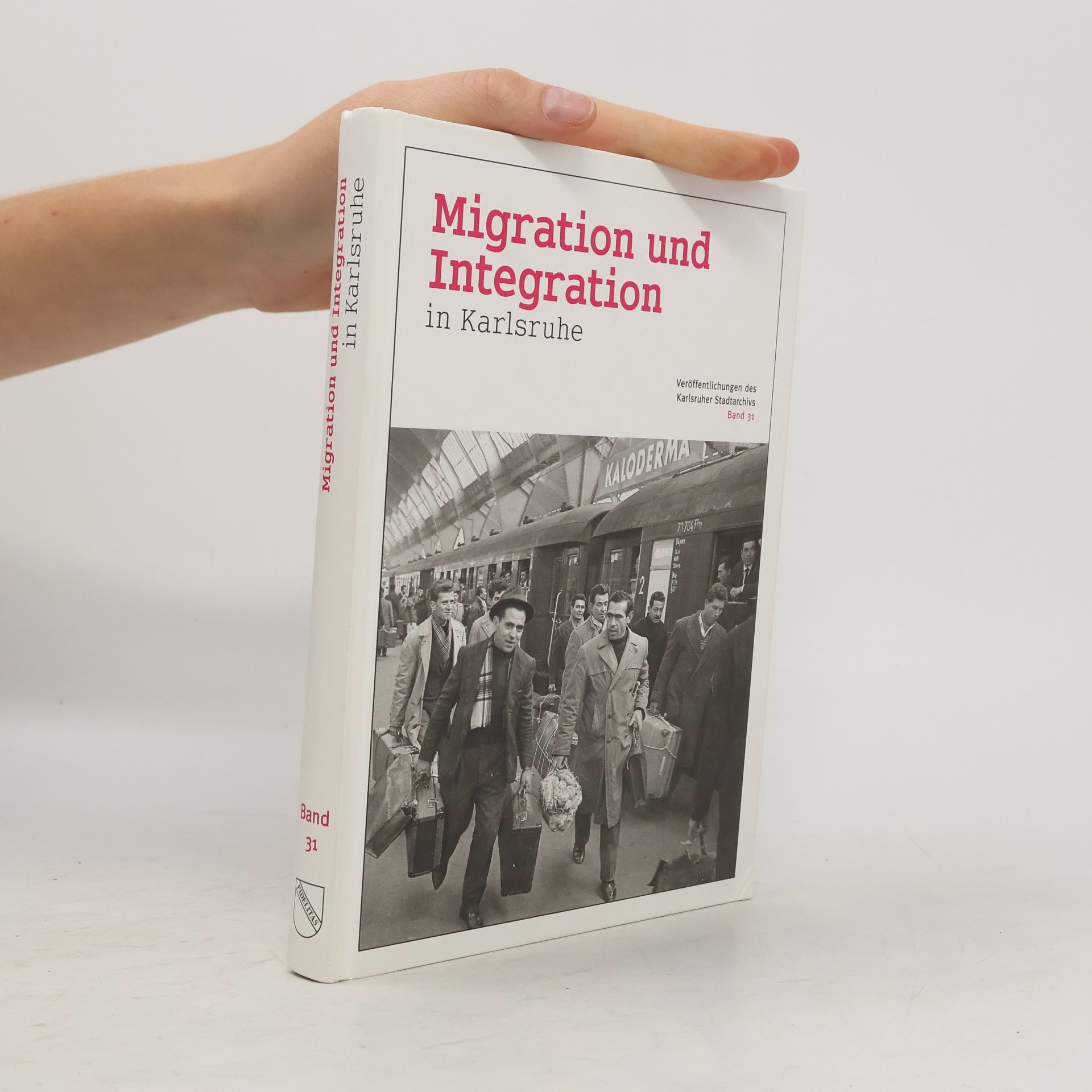 Kathrin Bohland Veröffentlichungen des Karlsruher Stadtarchivs - 31: Migration und Integration in Karlsruhe