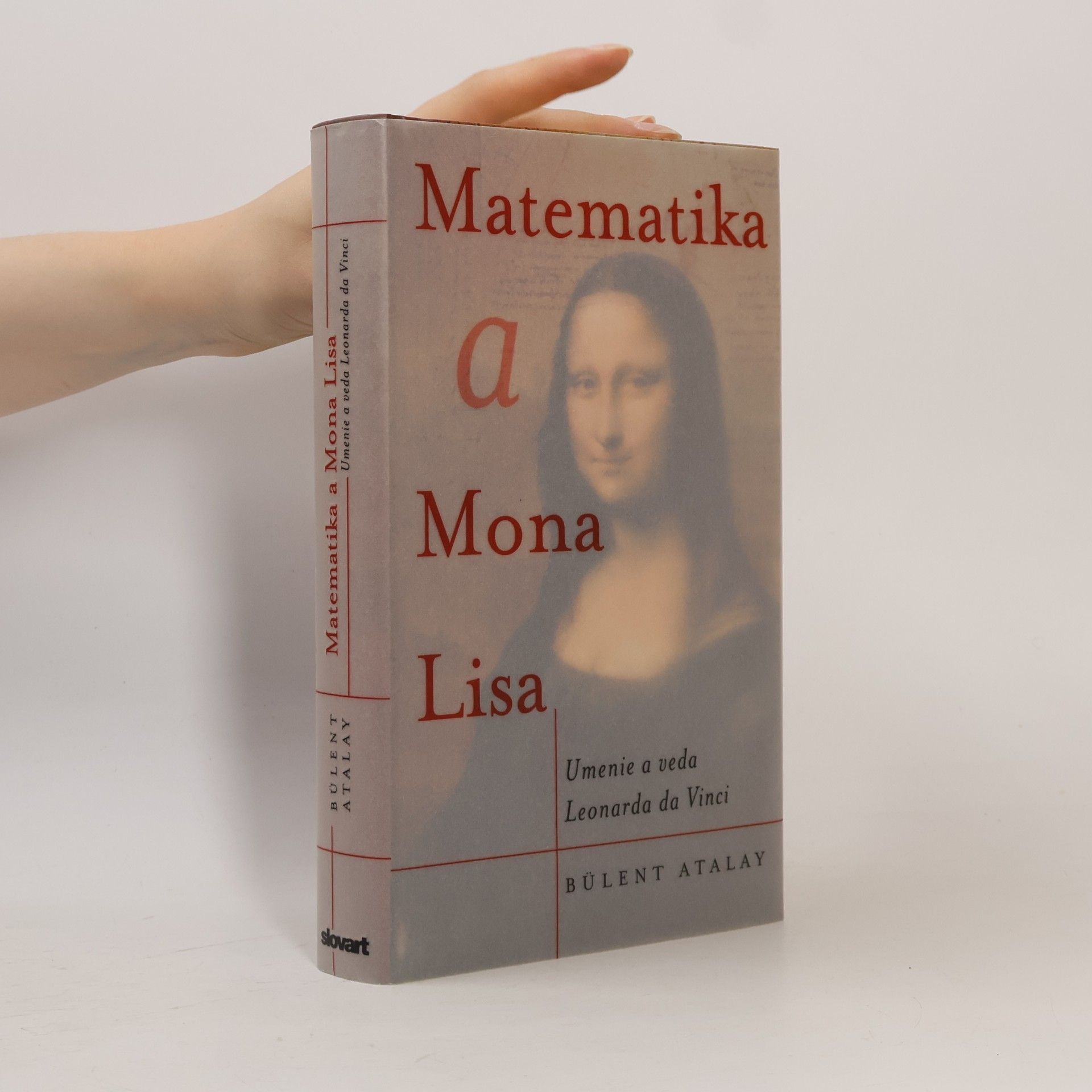 Bülent Atalay Matematika a Mona Lisa: Umenie a veda Leonarda da Vinci