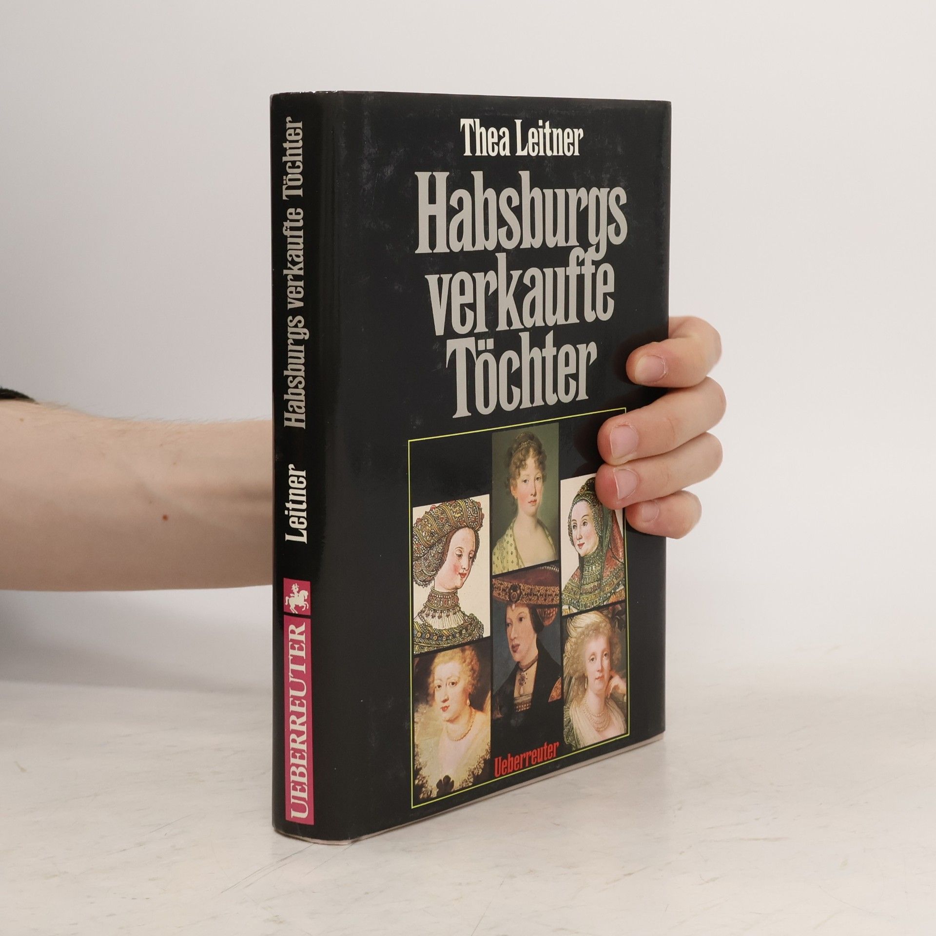 Thea Leitner Habsburgs verkaufte Töchter