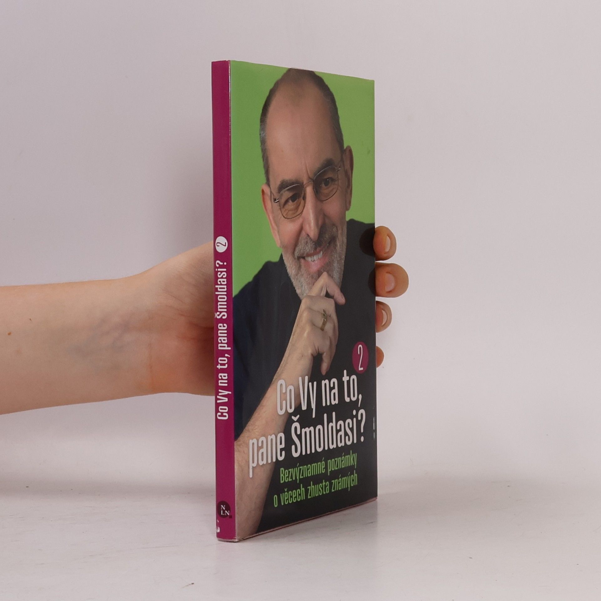 Ivo Šmoldas Co Vy na to, pane Šmoldasi? Bezvýznamné poznámky o věcech zhusta známých. 2