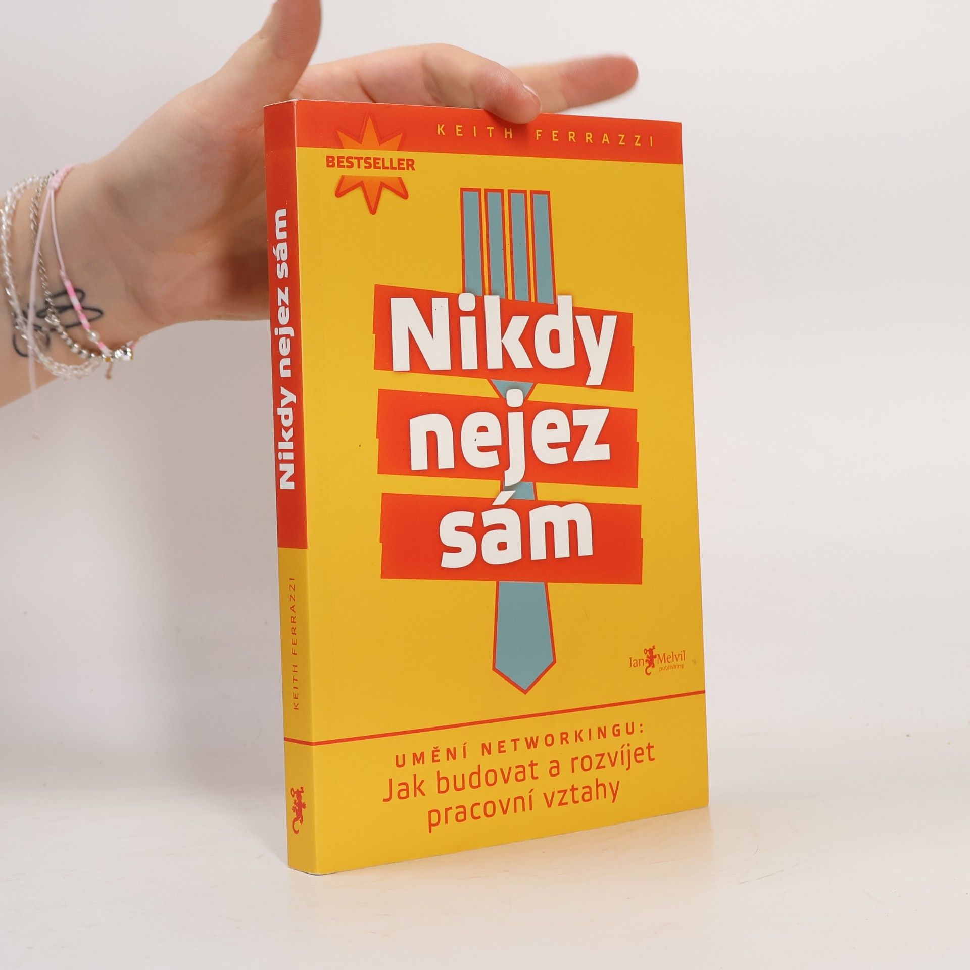 Keith Ferrazzi Nikdy nejez sám. Umění networkingu. Jak budovat a rozvíjet pracovní vztahy
