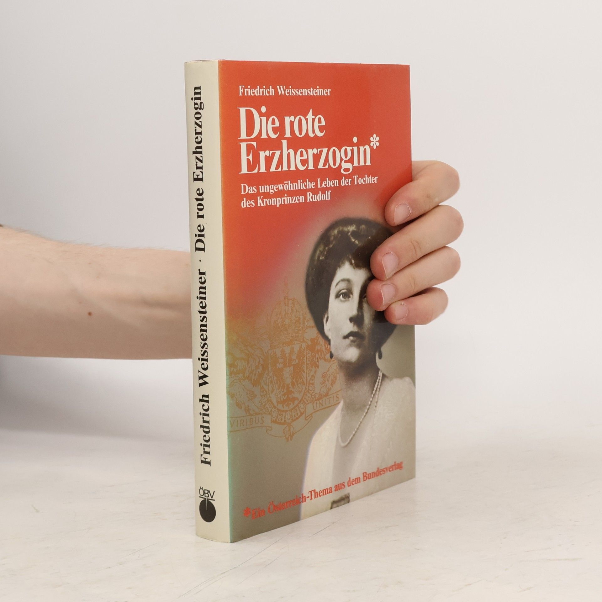 Friedrich Weissensteiner Die rote Erzherzogin