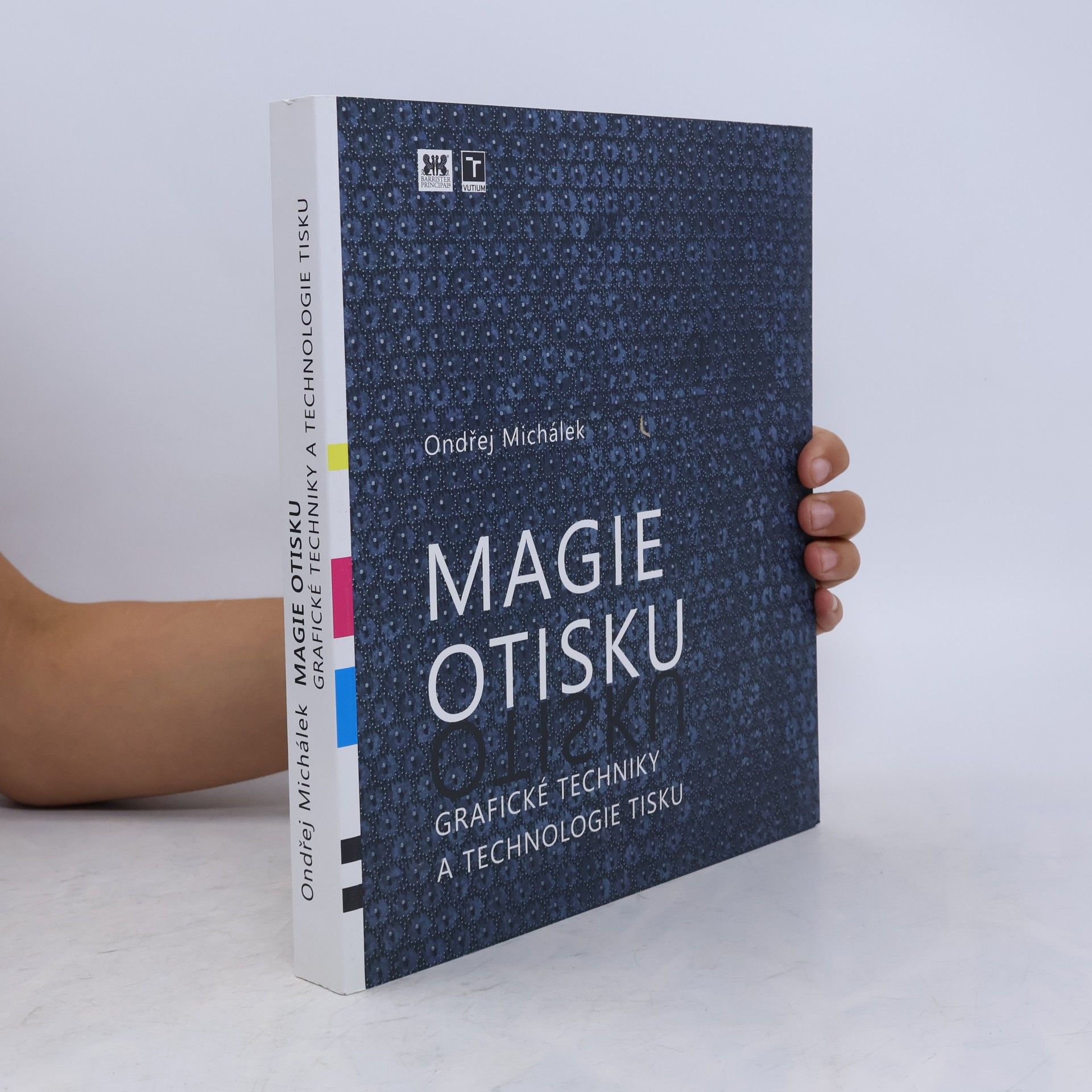Ondřej Michálek Magie otisku - Grafické techniky a technologie tisku