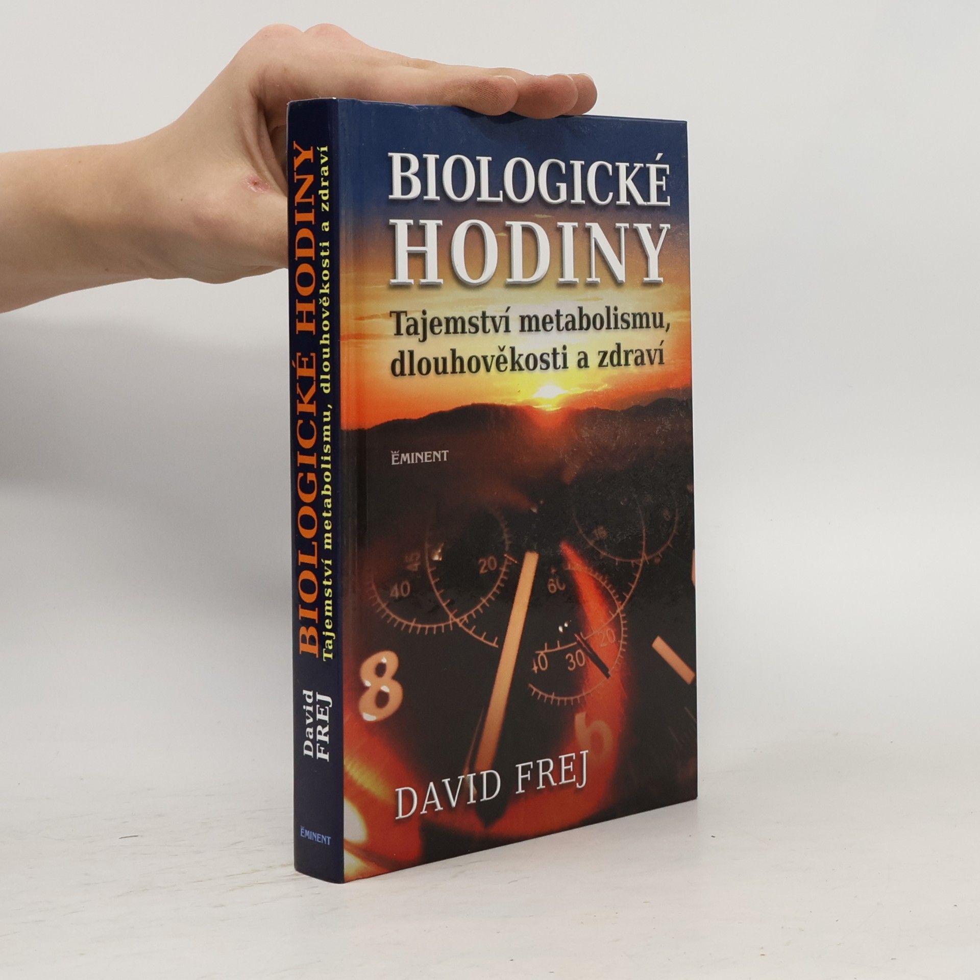 David Frej Biologické hodiny: Tajemství metabolismu, dlouhověkosti a zdraví