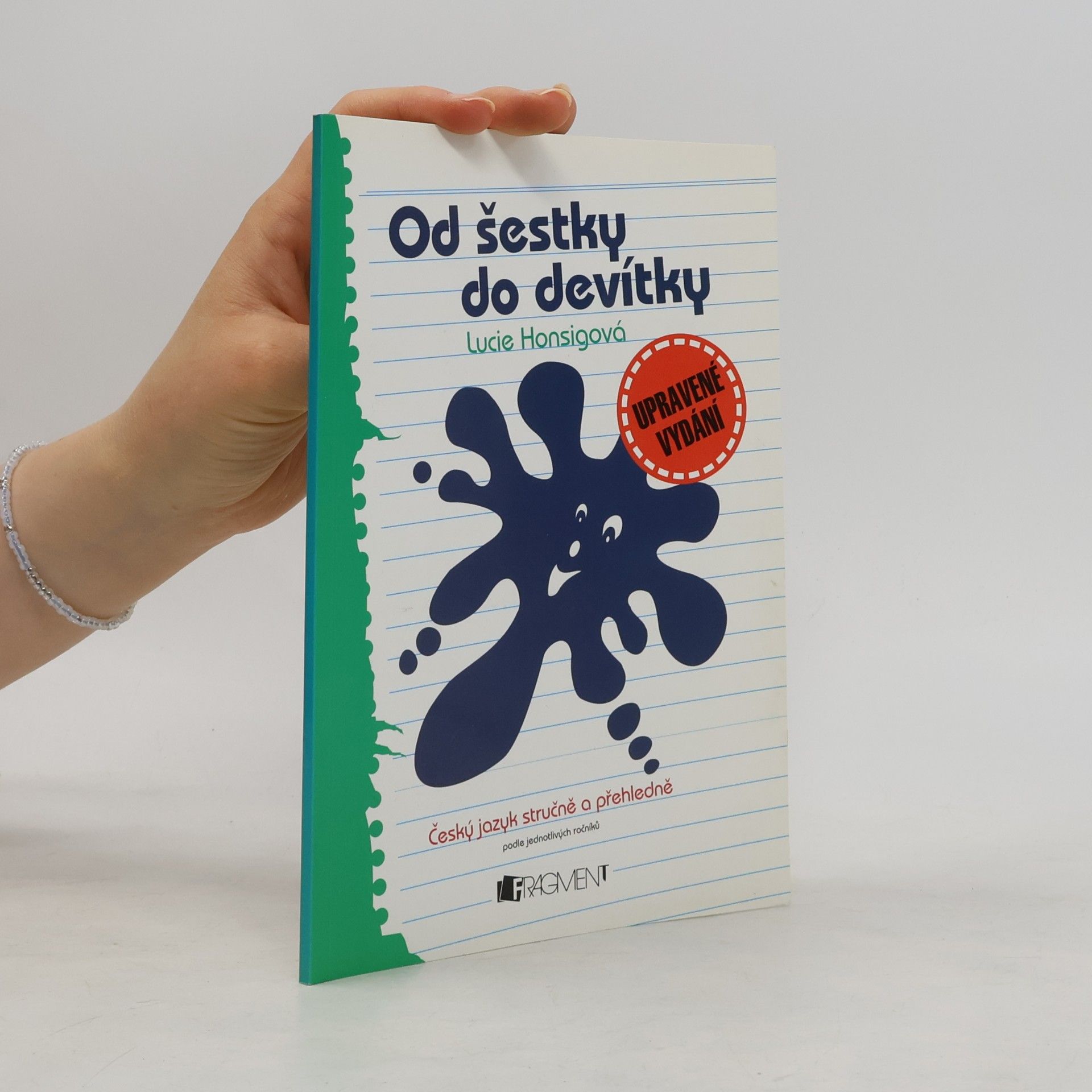Lucie Honsigová Od šestky do devítky: český jazyk stručně a přehledně podle jednotlivých ročníků