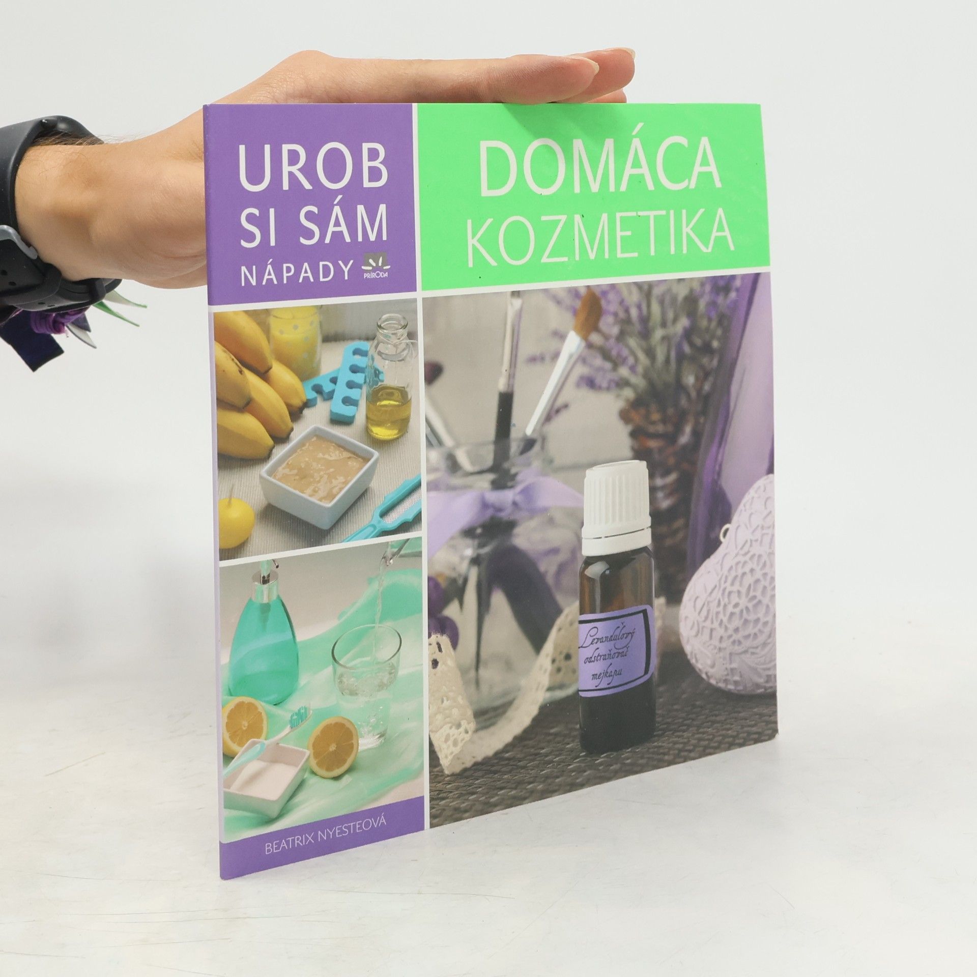 Beatrix Nyeste Urob si sám. Nápady. Domáca kozmetika