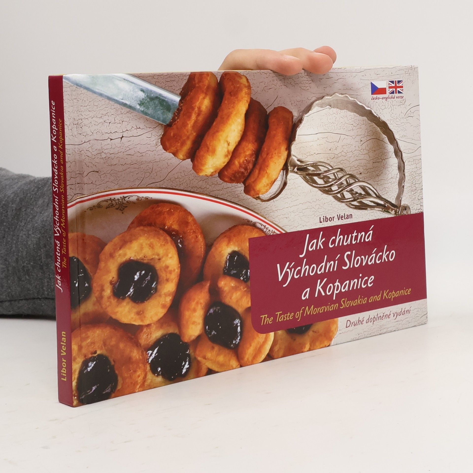 Libor Velan Jak chutná Východní Slovácko a Kopanice. The Taste of Moravian Slovakia and Kopanice