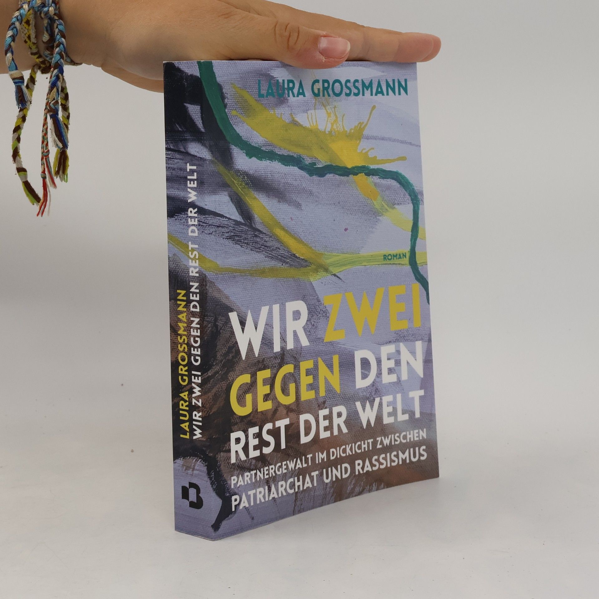 Grossmann, Laura Wir zwei gegen den Rest der Welt - Partnergewalt im Dickicht zwischen Patriarchat und Rassismus
